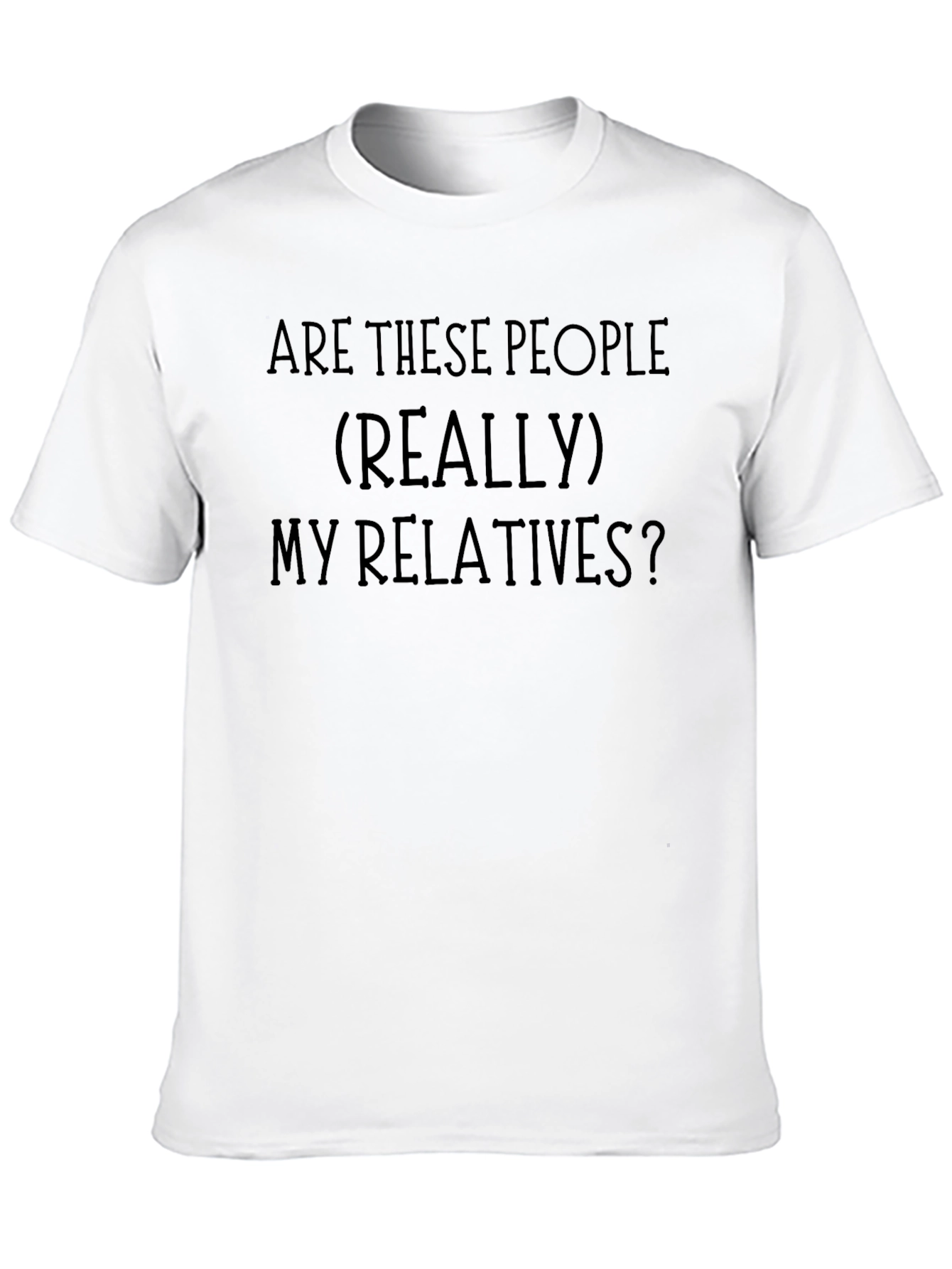 Black Funny Family Reunion T-Shirt - "Are These People My Relatives?" view 10
