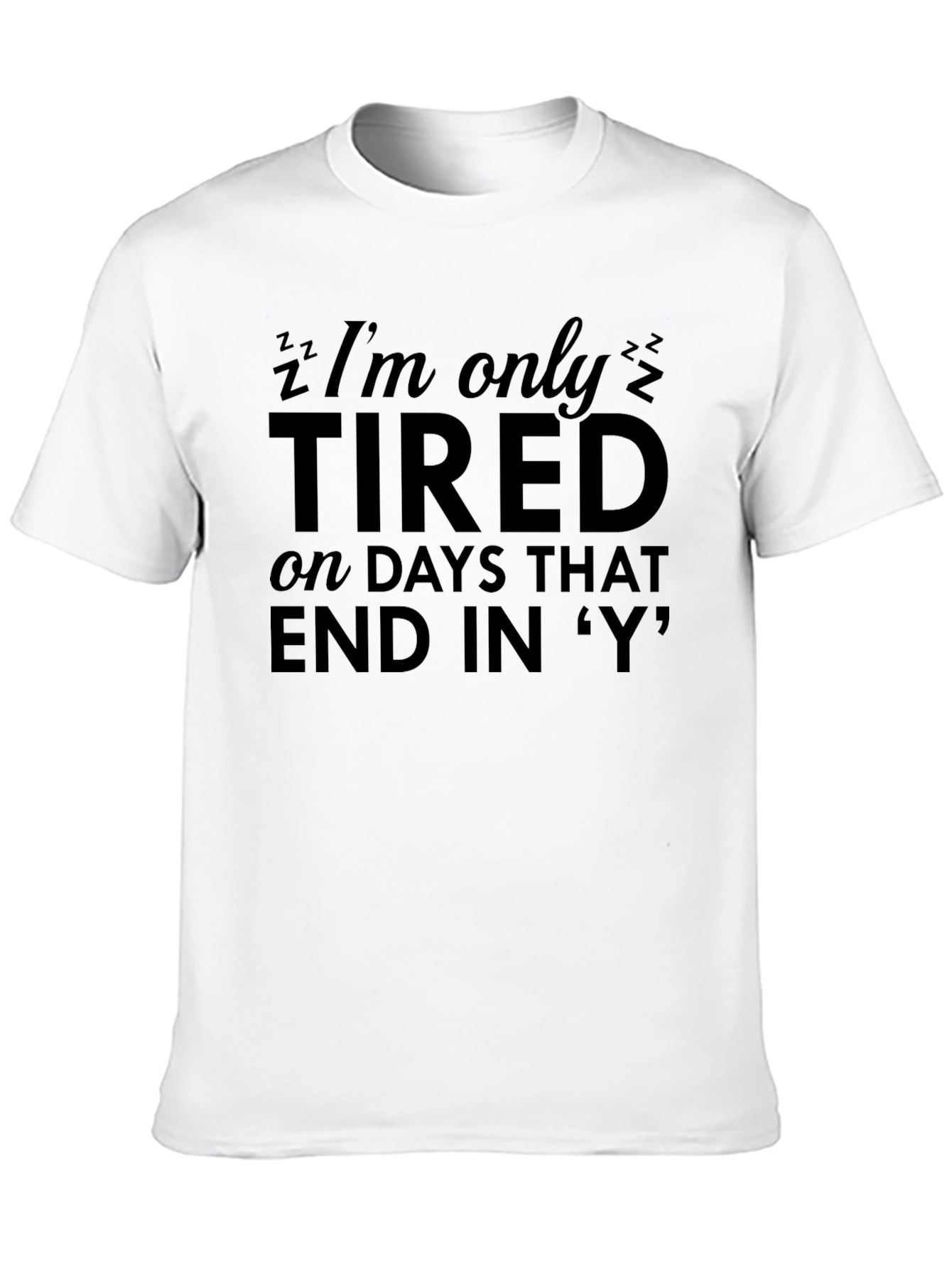 Black Funny Tired T-Shirt - Days That End in 'Y' view 10