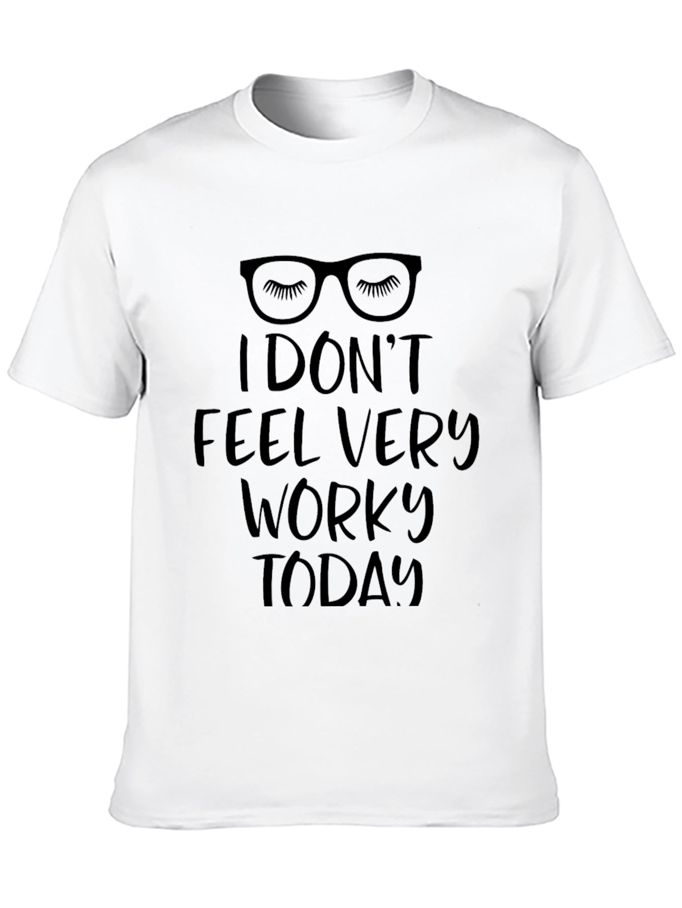 Black Funny "I Don't Feel Very Worky Today" T-Shirt view 10