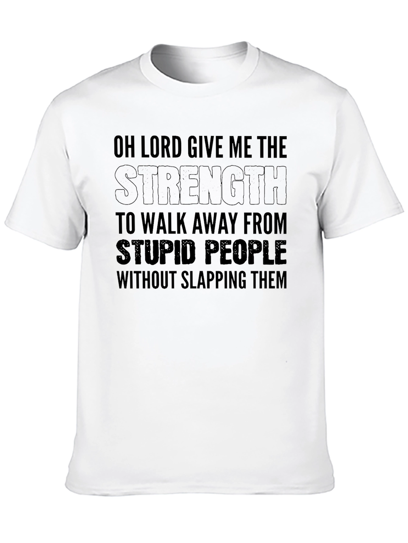 Black Funny Sarcastic T-Shirt - Oh Lord Give Me Strength view 10