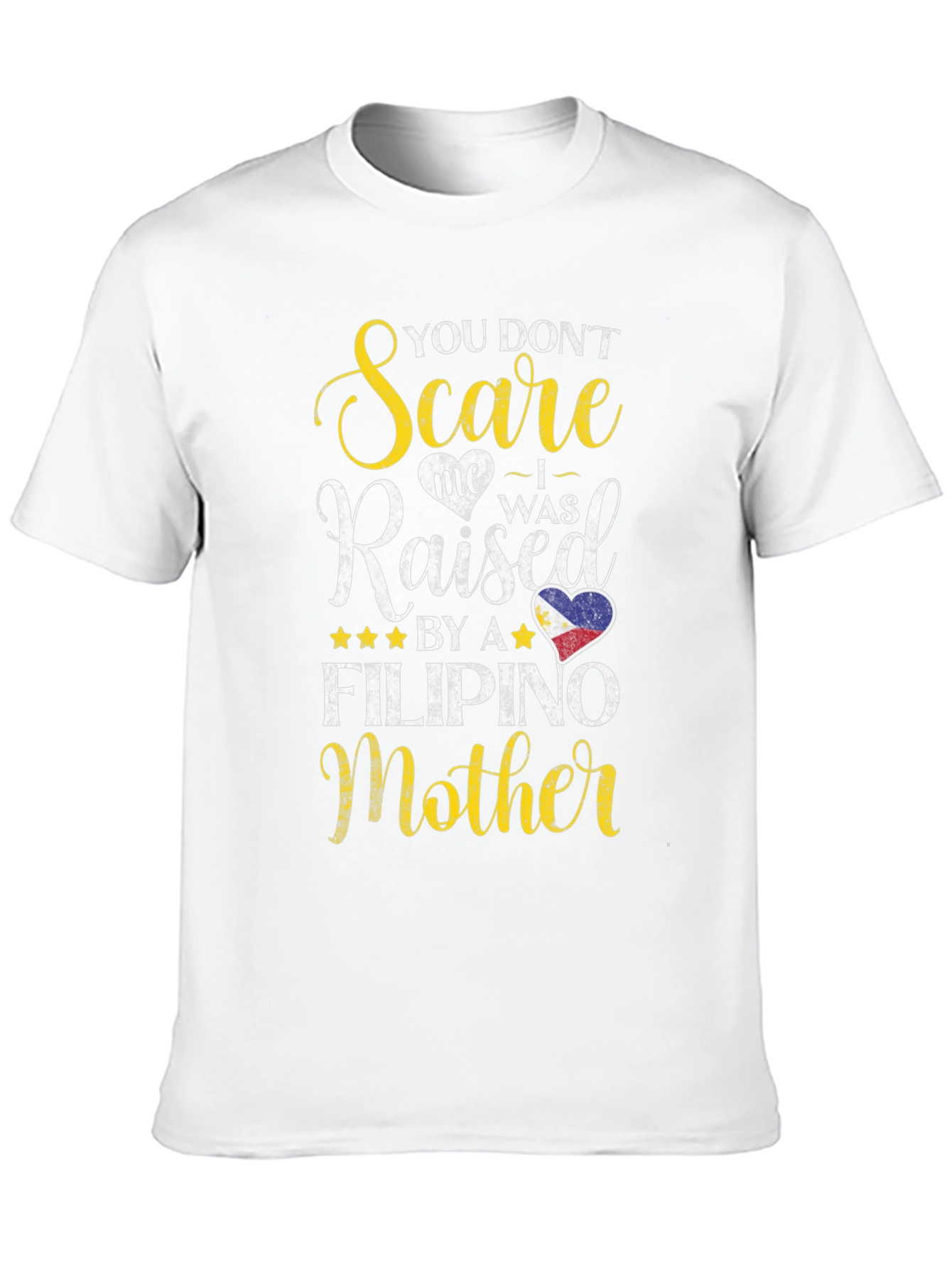 Filipino Mother T-Shirt - You Don't Scare Me - 10
