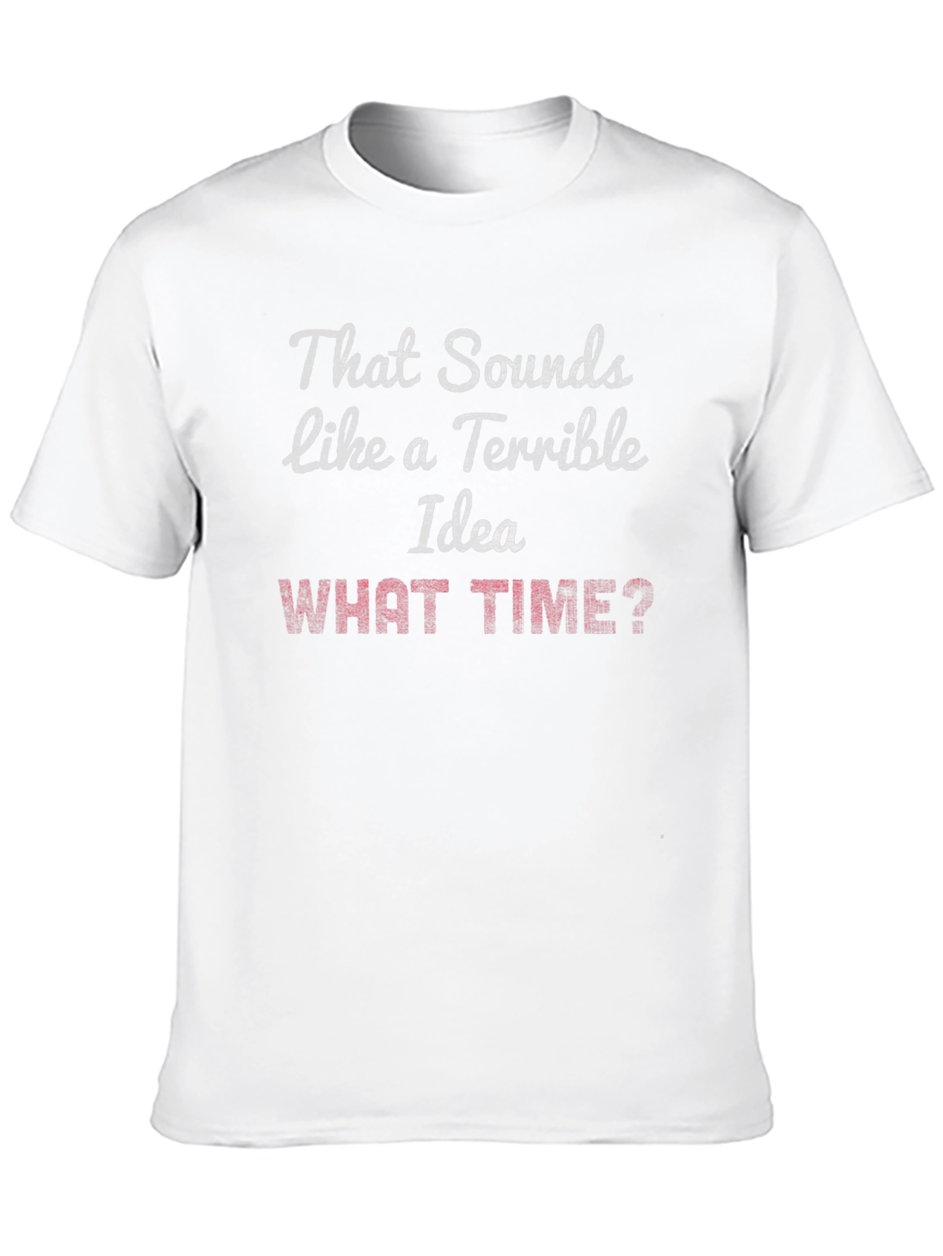 Black Terrible Idea? What Time? Graphic T-Shirt view 10