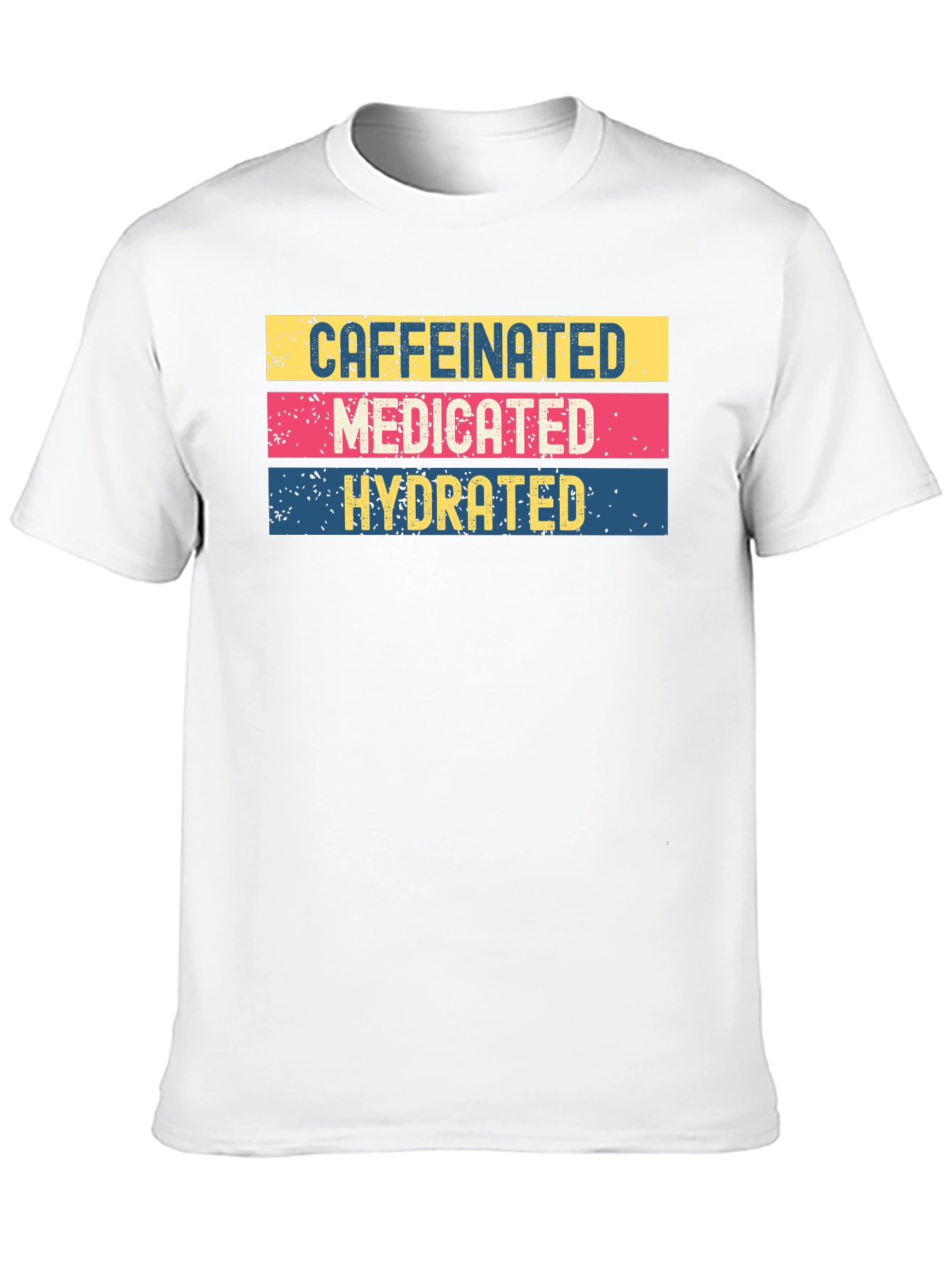 Caffeinated Medicated Hydrated Graphic Tee - 10