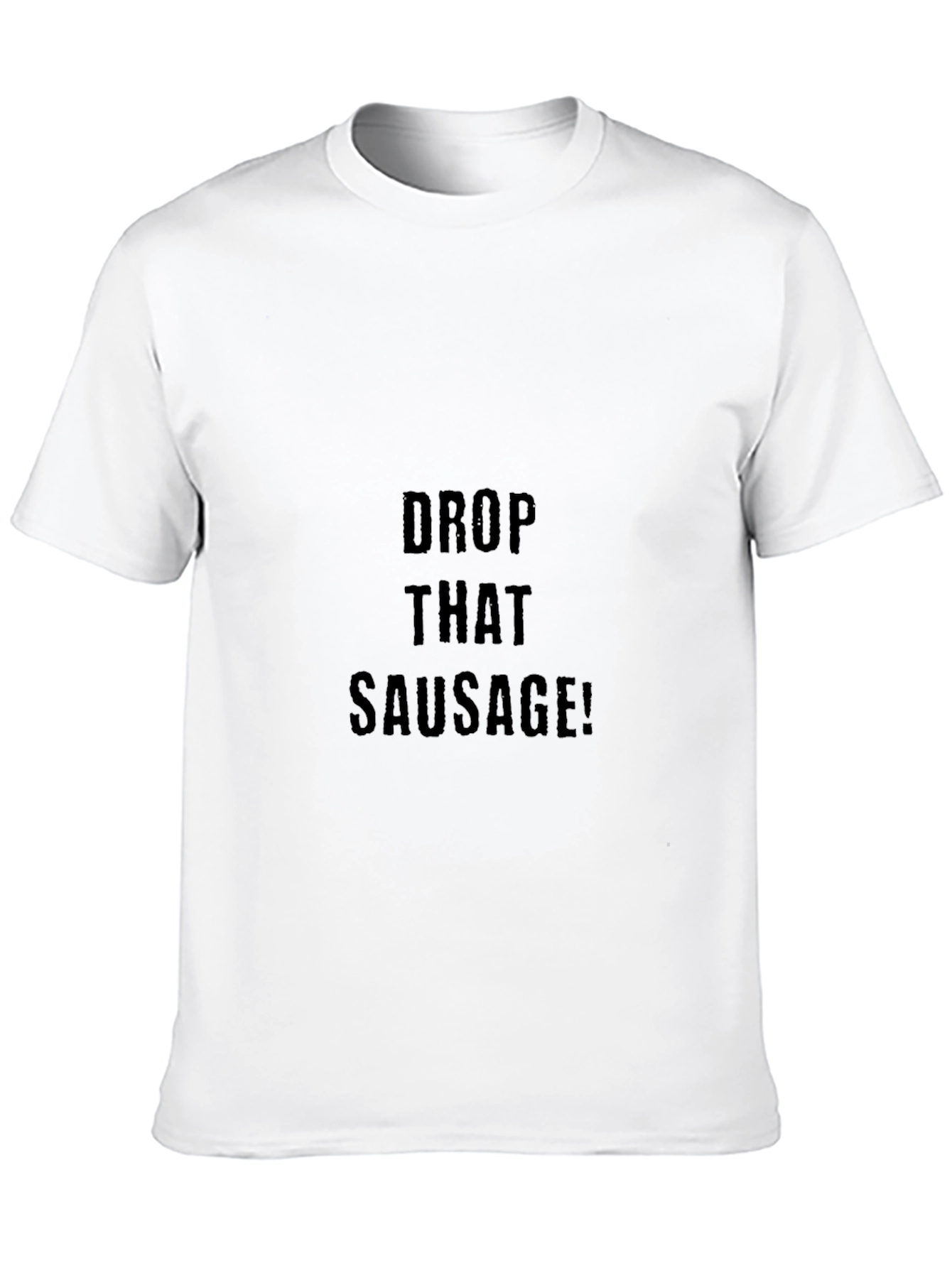 Black Drop That Sausage Black T-Shirt - Funny Graphic Tee view 10