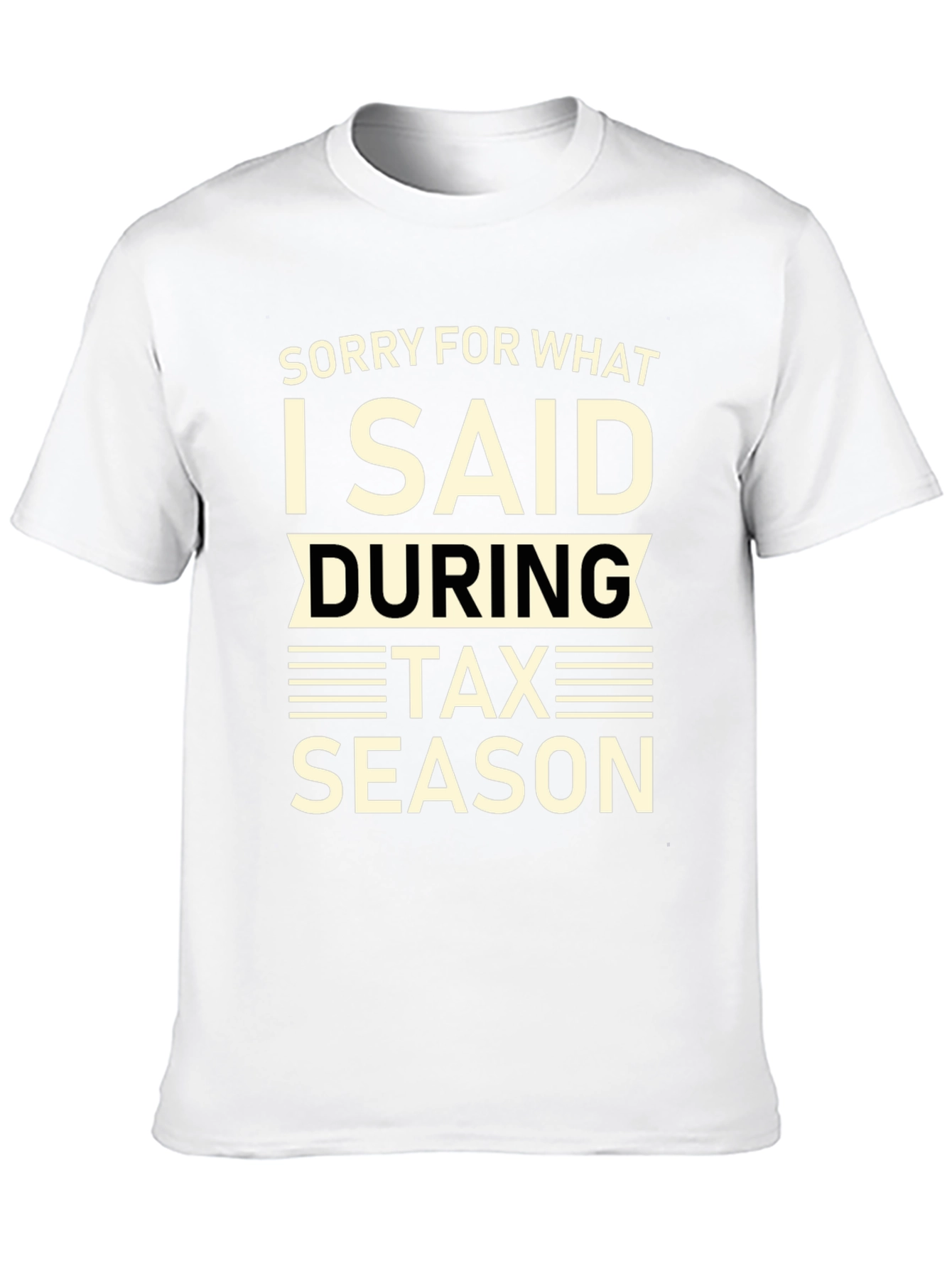 Black Funny Tax Season T-Shirt - Sorry For What I Said view 10