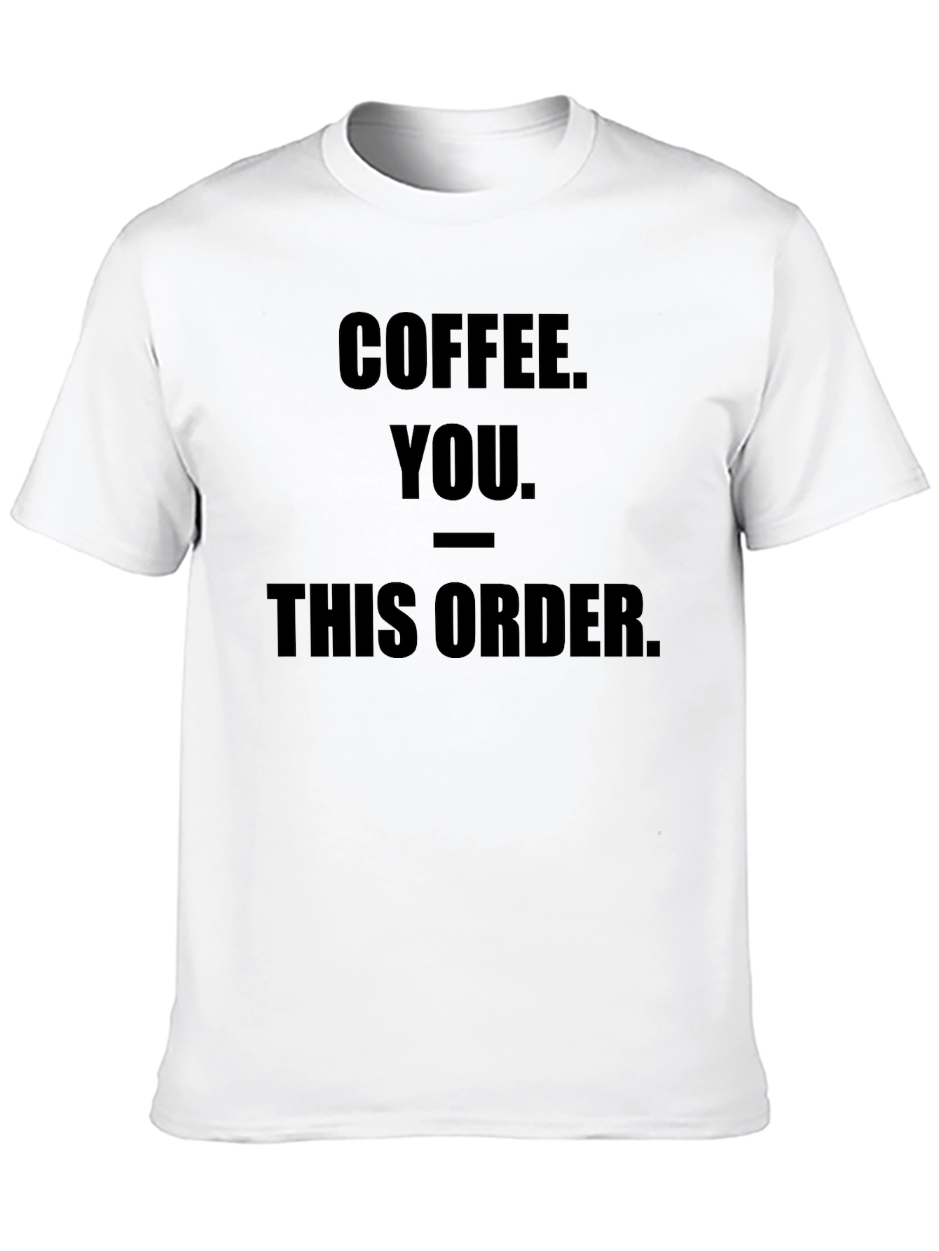 Black Coffee You This Order Funny Graphic Tee view 10