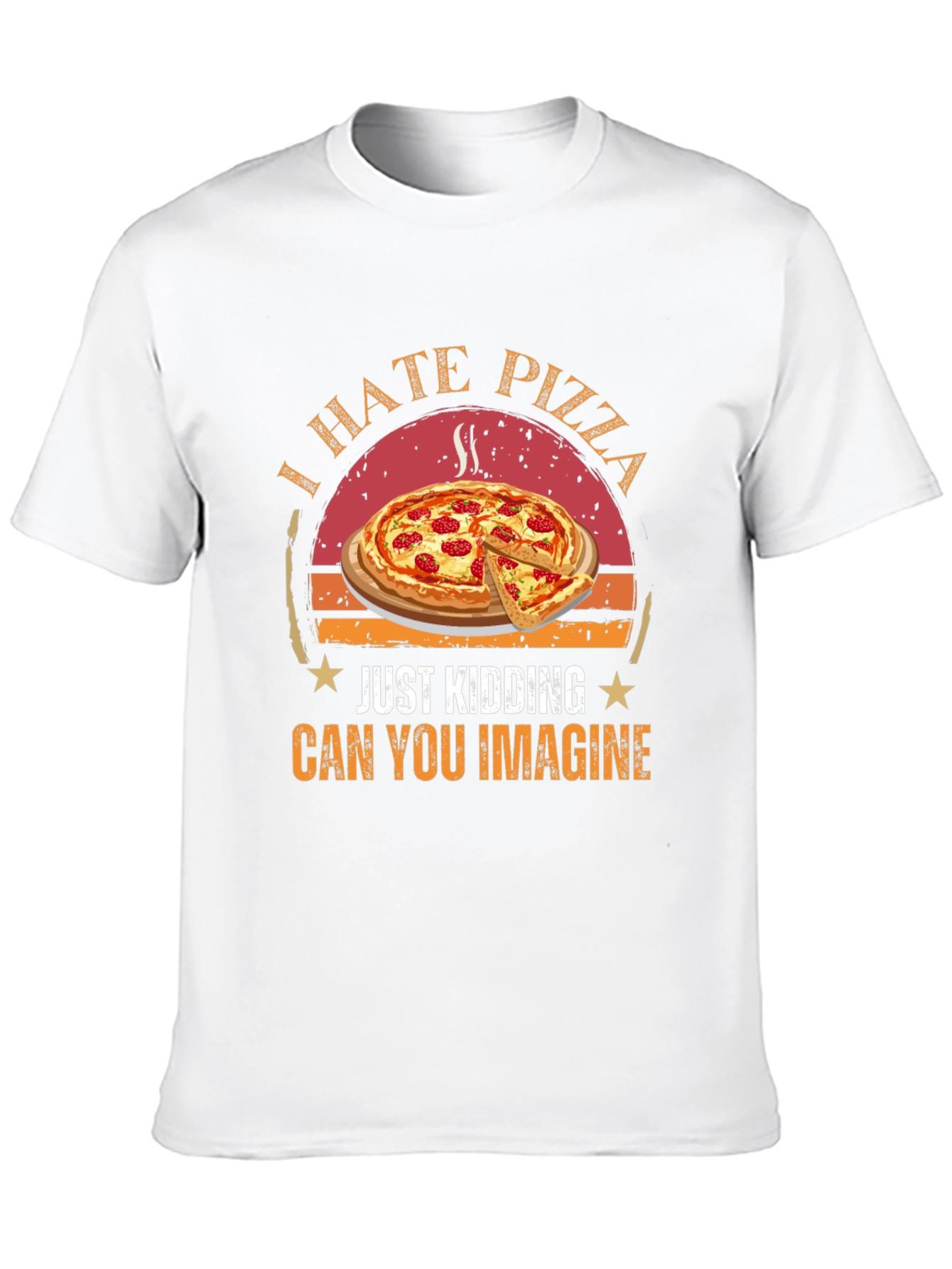 Funny Pizza Graphic T-Shirt - I Hate Pizza Just Kidding - 10