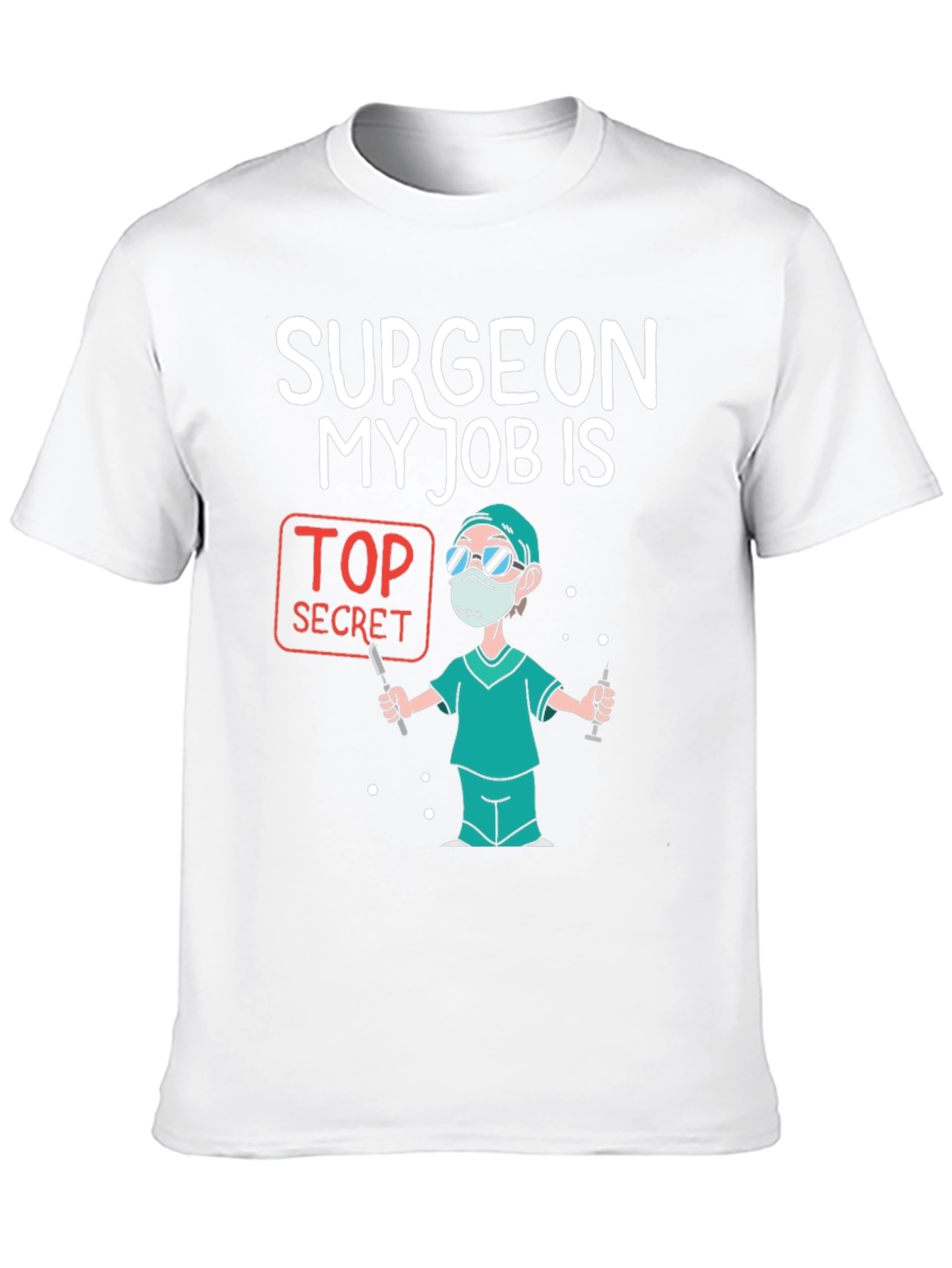Surgeon Top Secret Job T-Shirt - 10