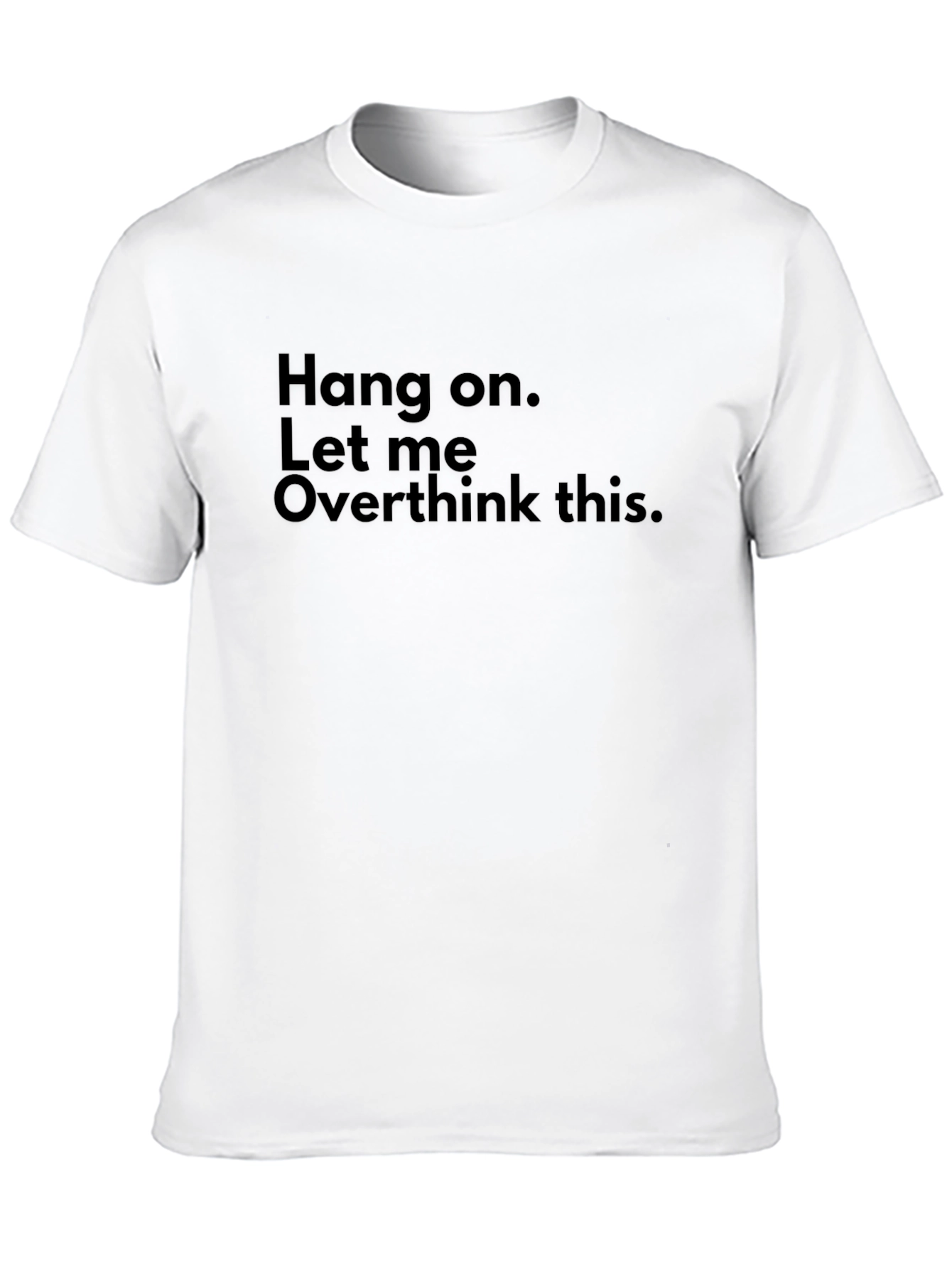 Black Hang On, Let Me Overthink This T-Shirt view 10