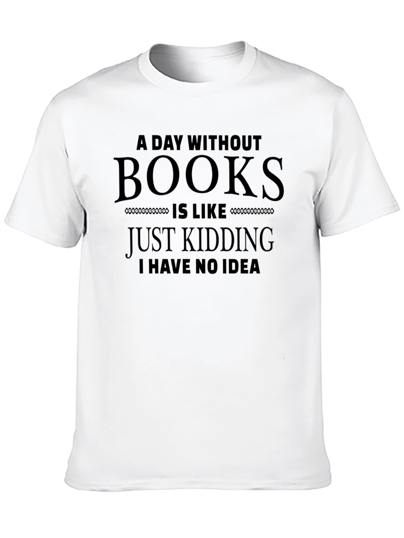 Black A Day Without Books Funny T-Shirt view 10