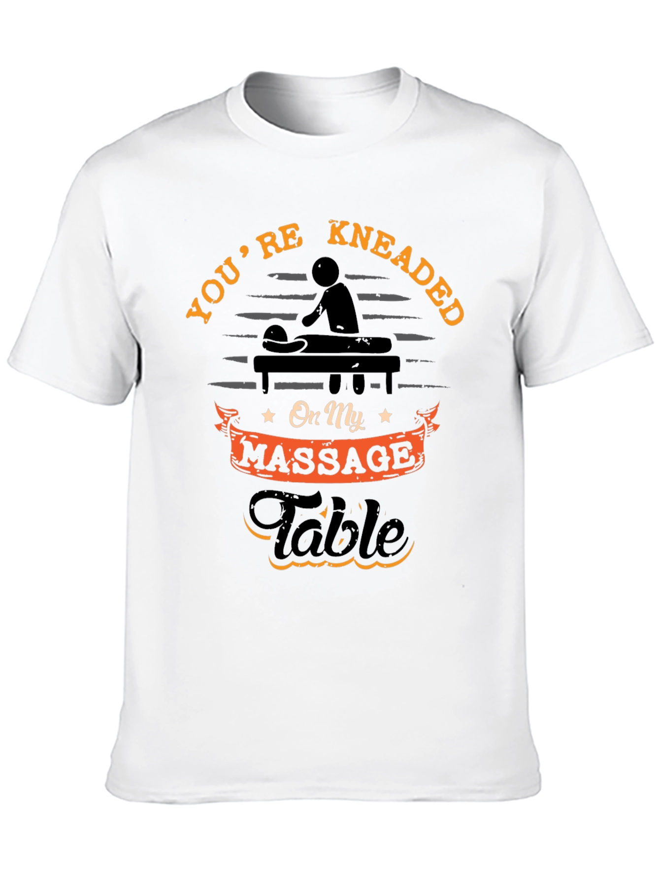 You're Kneaded Massage Table T-Shirt - 10