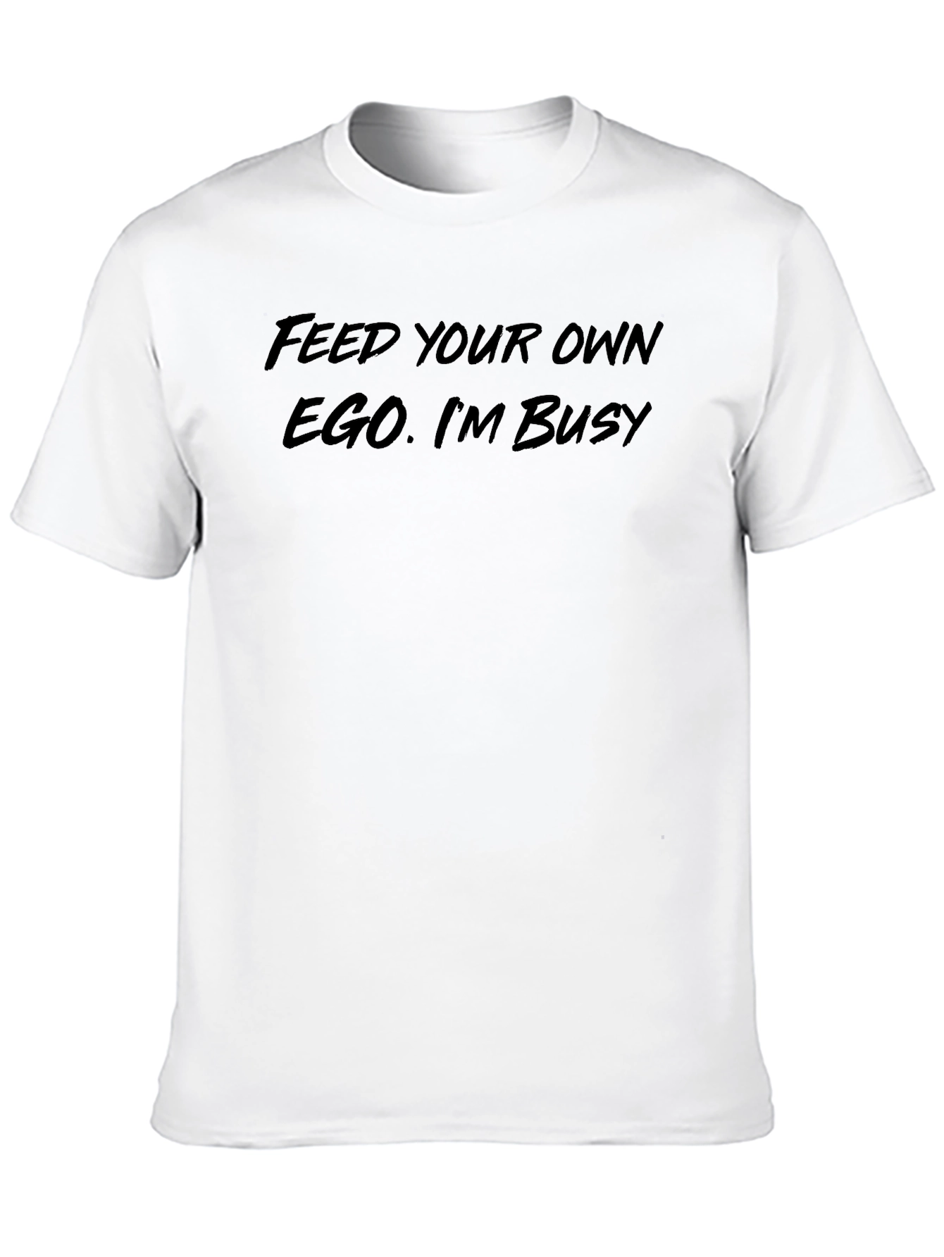 Black Feed Your Ego Funny Sarcastic Black T-Shirt view 10