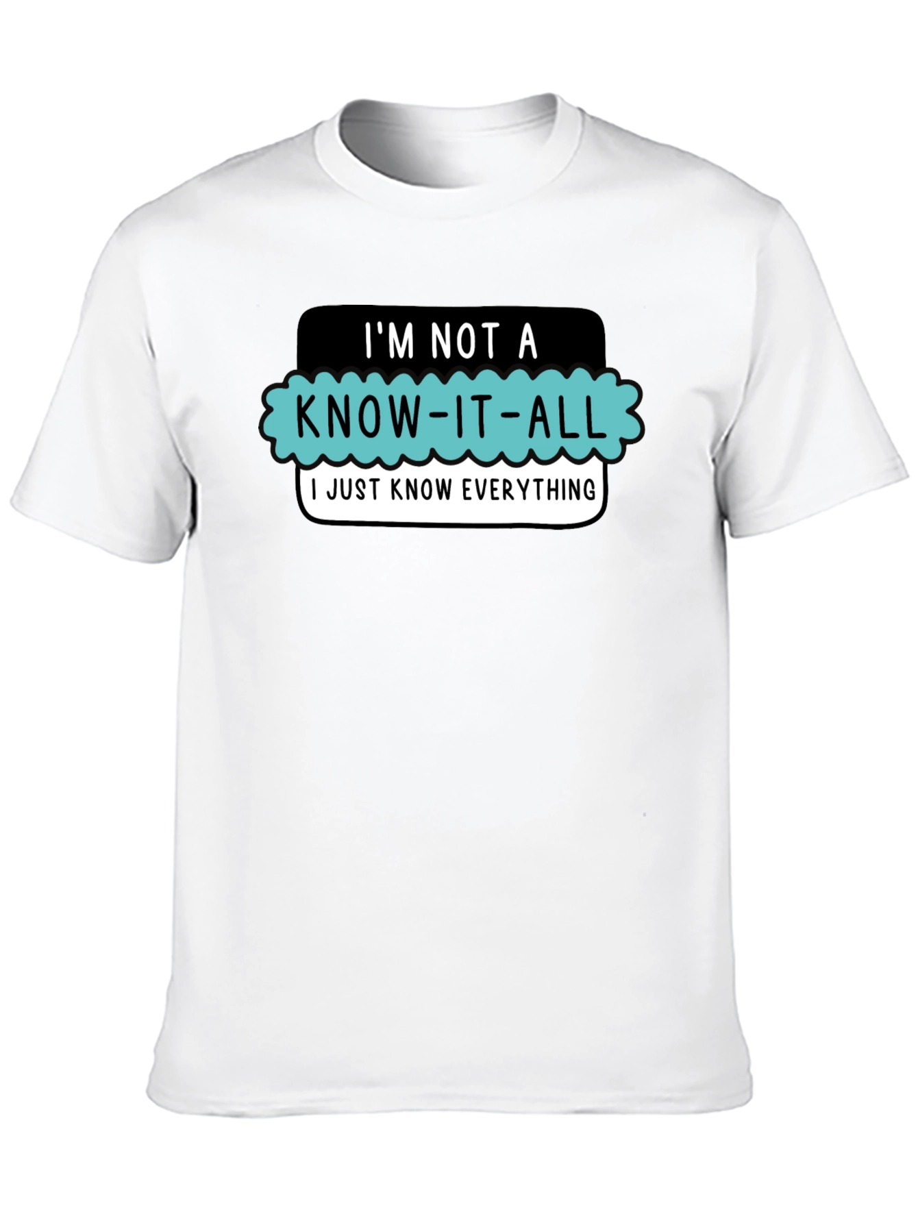 Black I'm Not a Know-It-All T-Shirt view 10