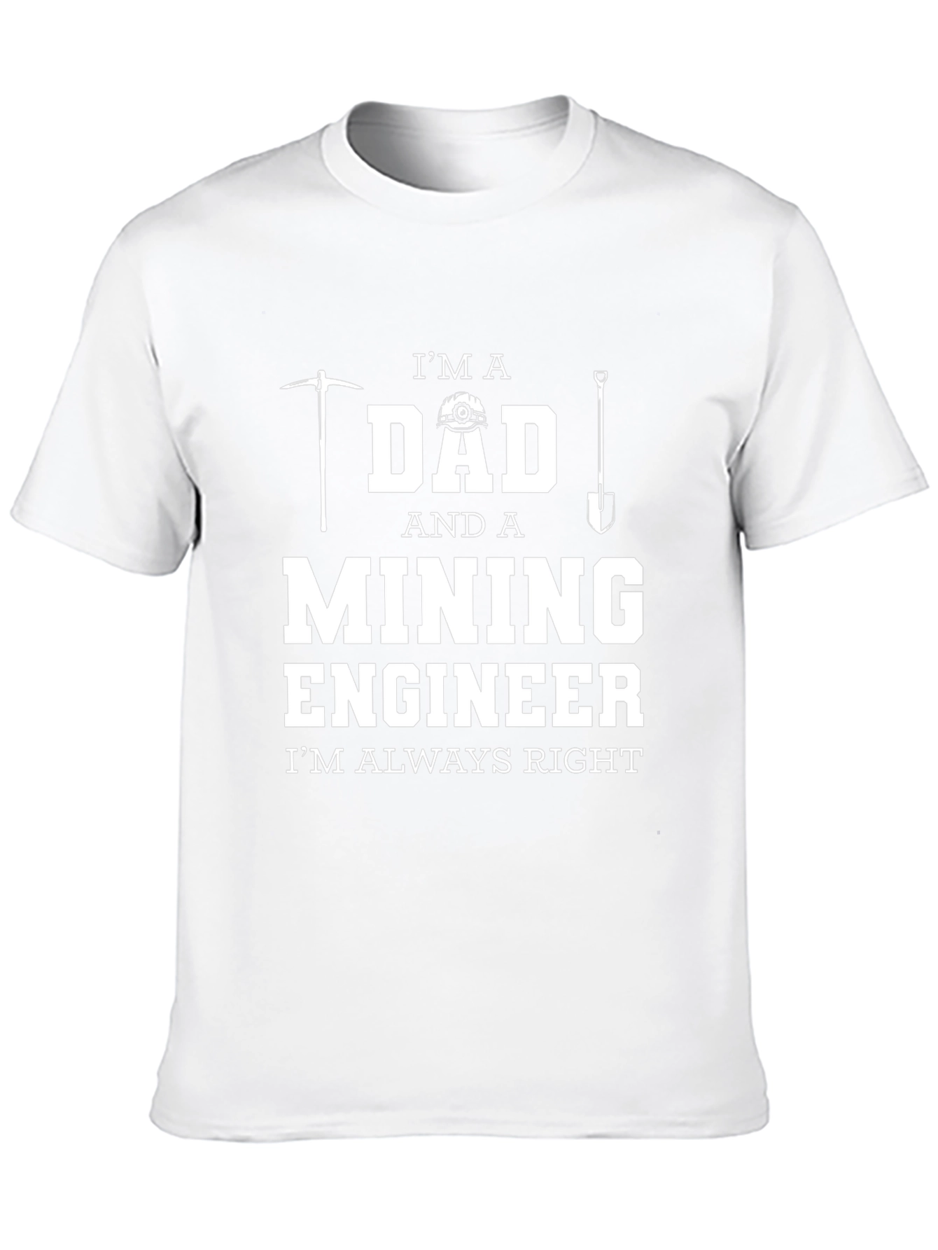 Black Mining Engineer Dad T-Shirt - Always Right! view 10