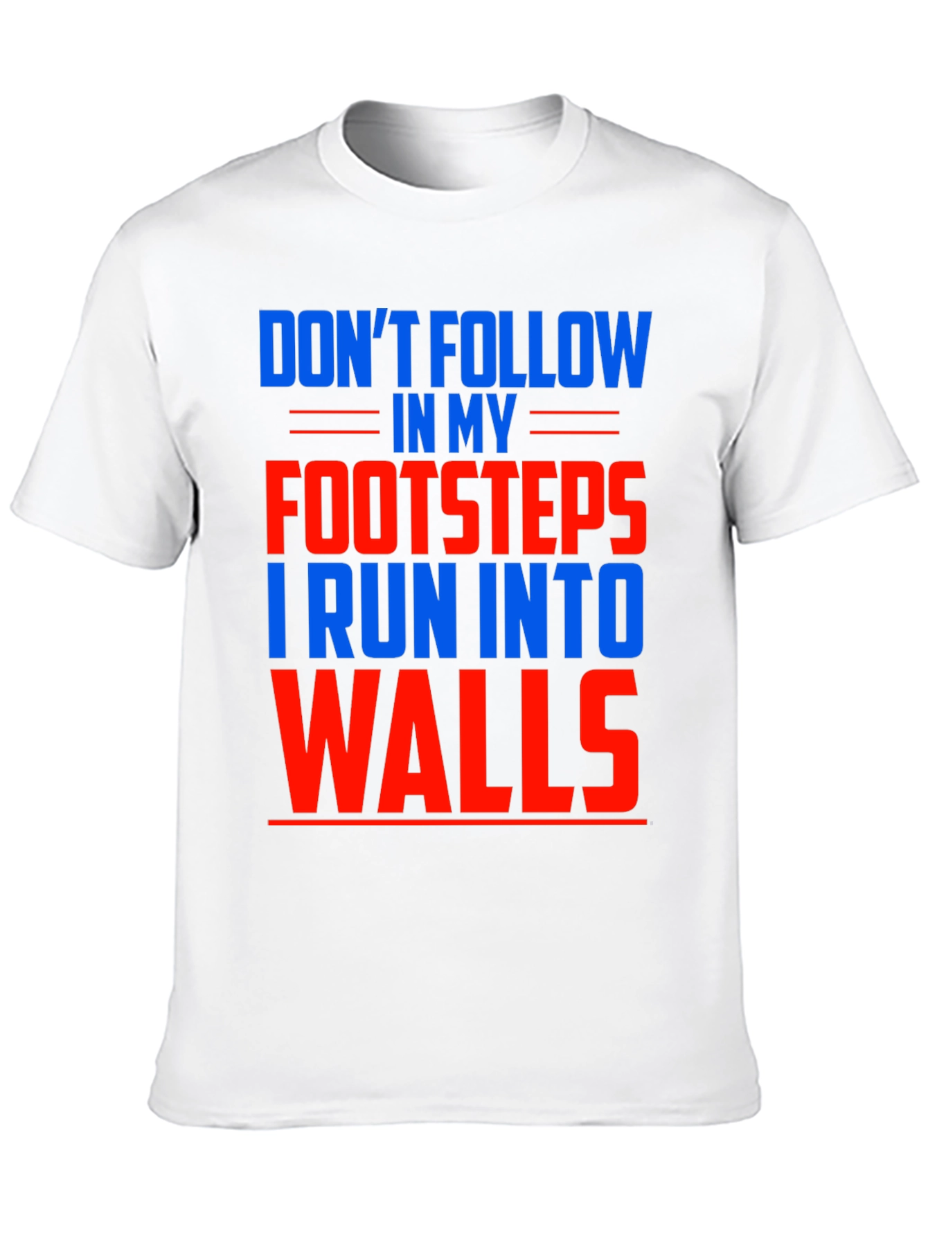 Black Funny Don't Follow Footsteps Run Into Walls T-Shirt view 10