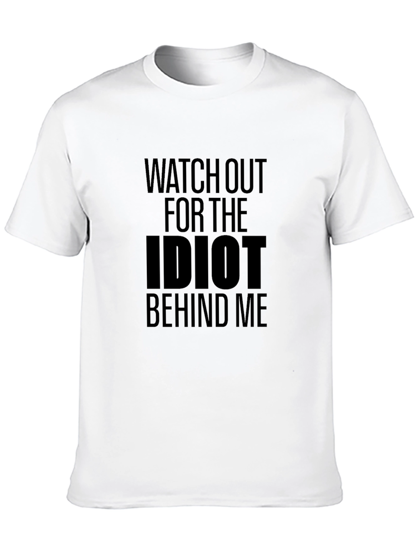 Black Watch Out For The Idiot Behind Me T-Shirt view 10