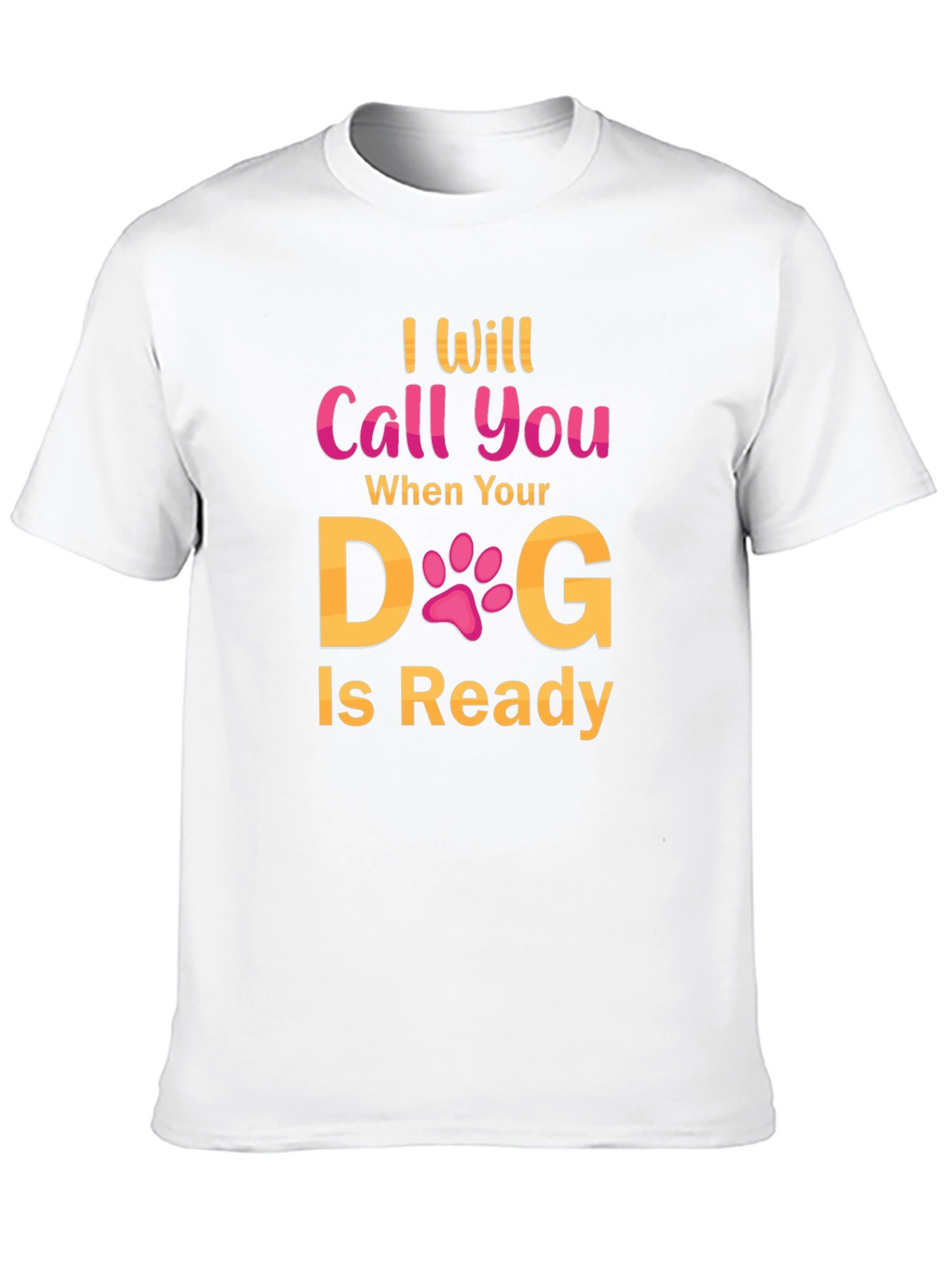 Black I Will Call You When Your Dog Is Ready T-Shirt view 10