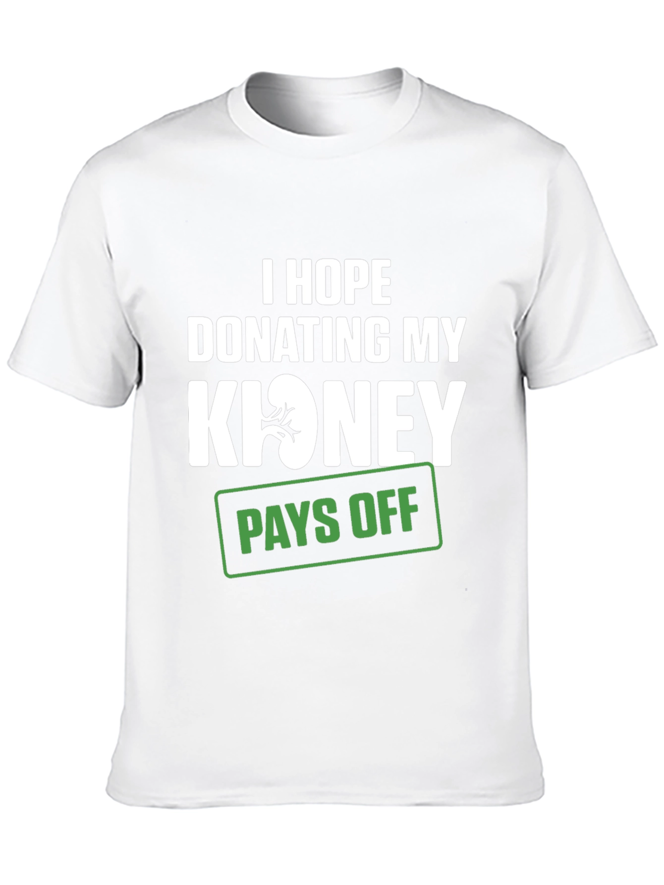 Black Funny Kidney Donor T-Shirt - I Hope Donating Pays Off view 10
