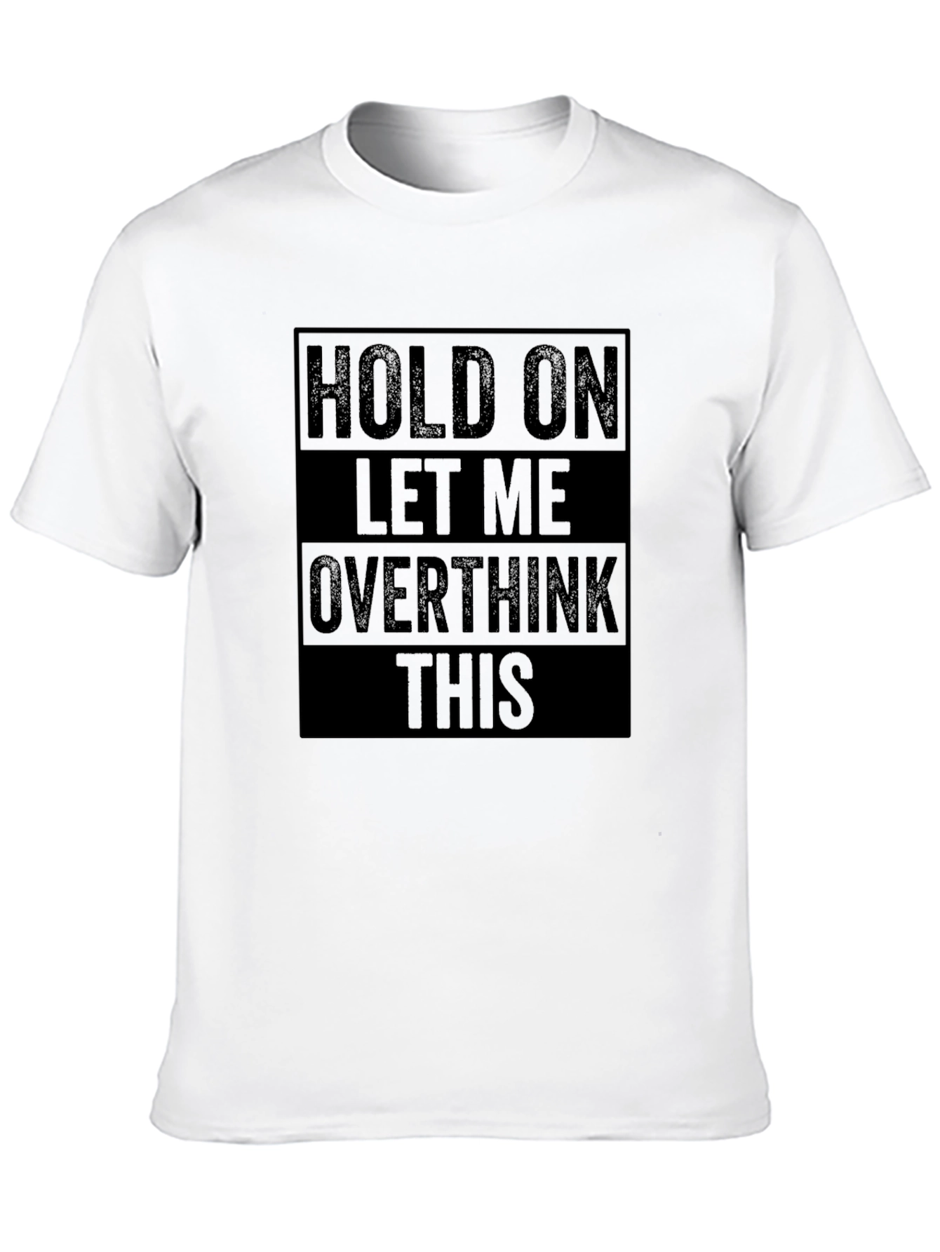Black Hold On Let Me Overthink This Funny T-Shirt view 10