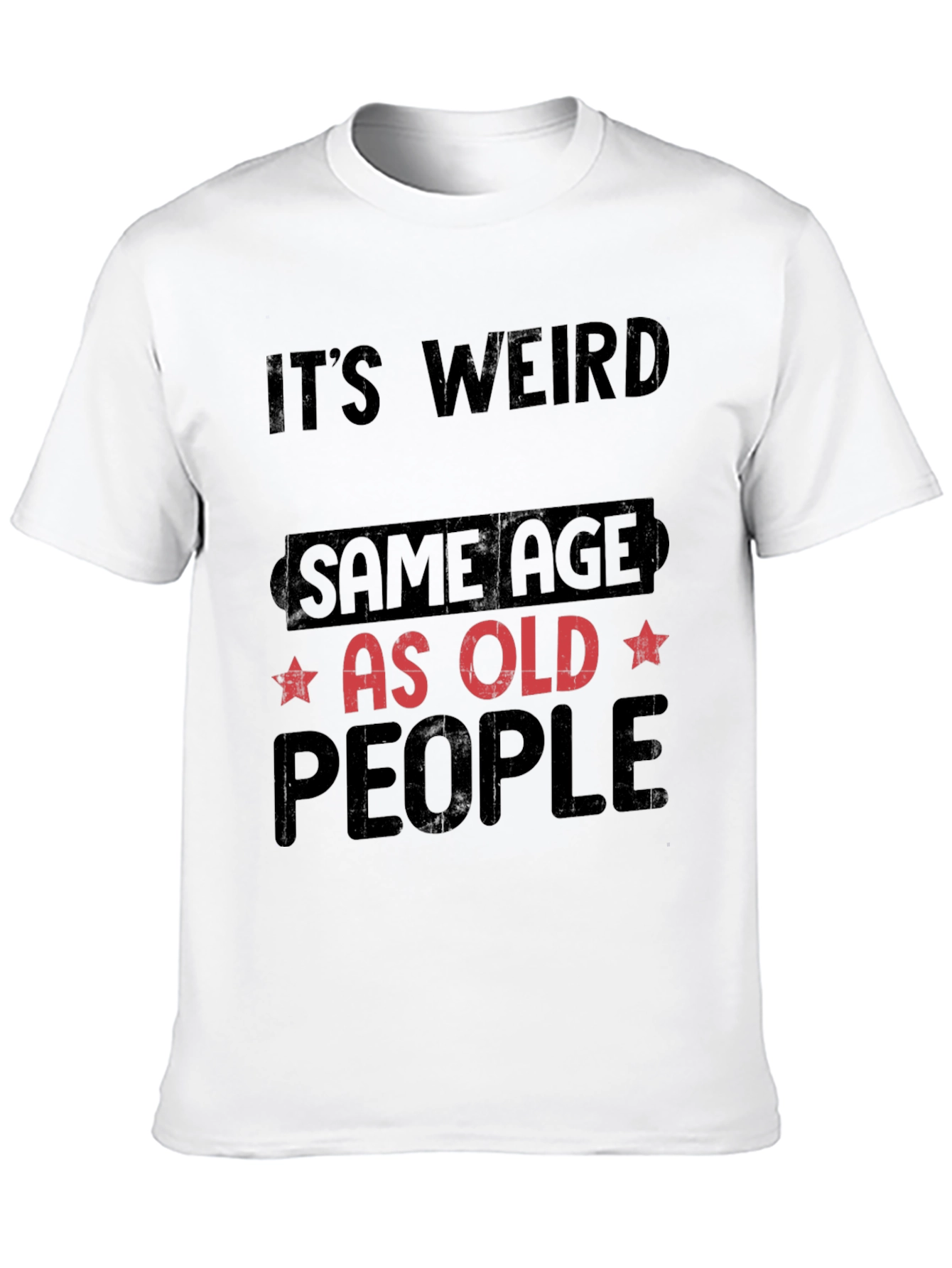 Black It's Weird, Same Age As Old People T-Shirt view 10