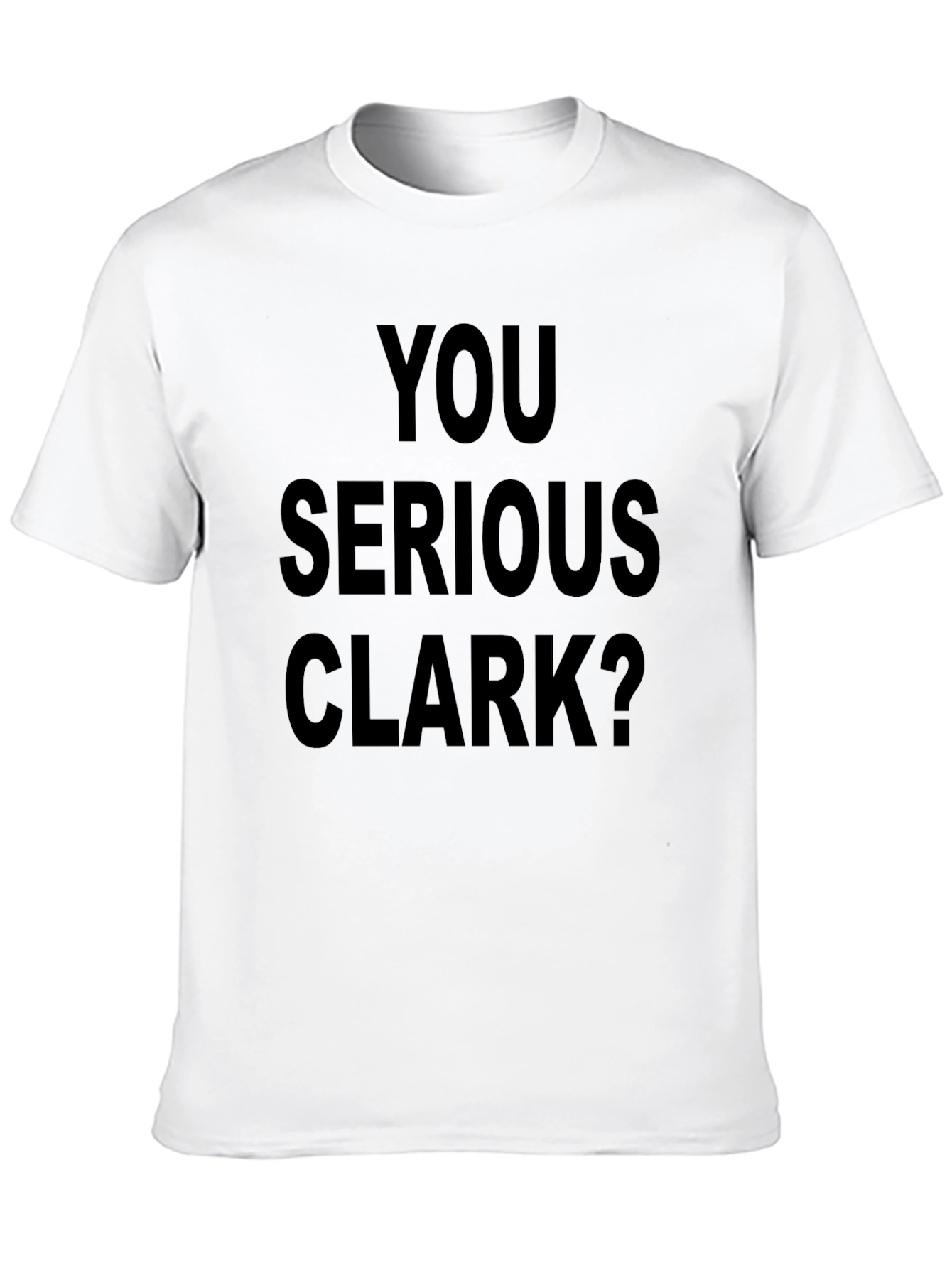Black You Serious Clark? Graphic Tee view 10
