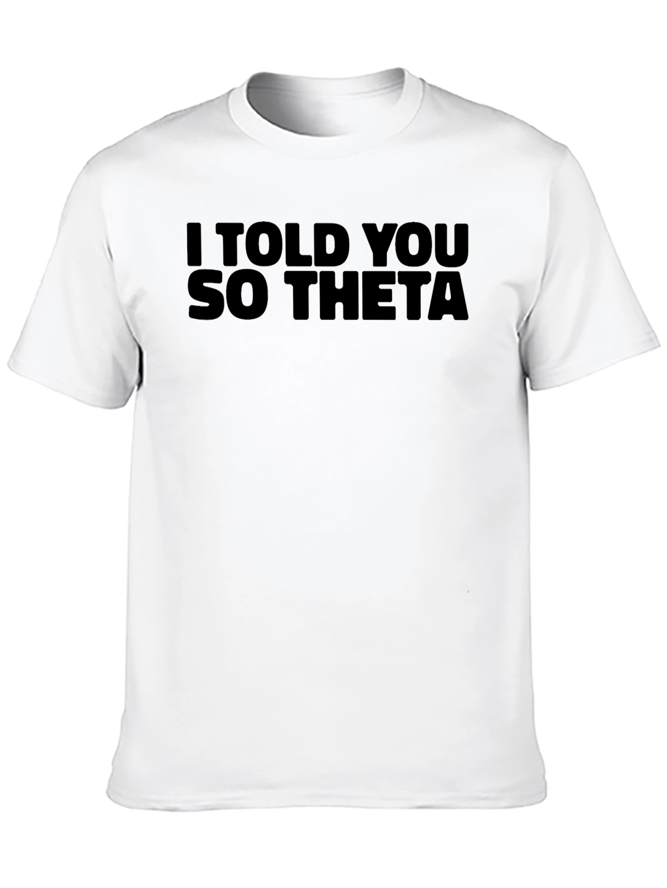Black I Told You So Theta Black T-Shirt view 10