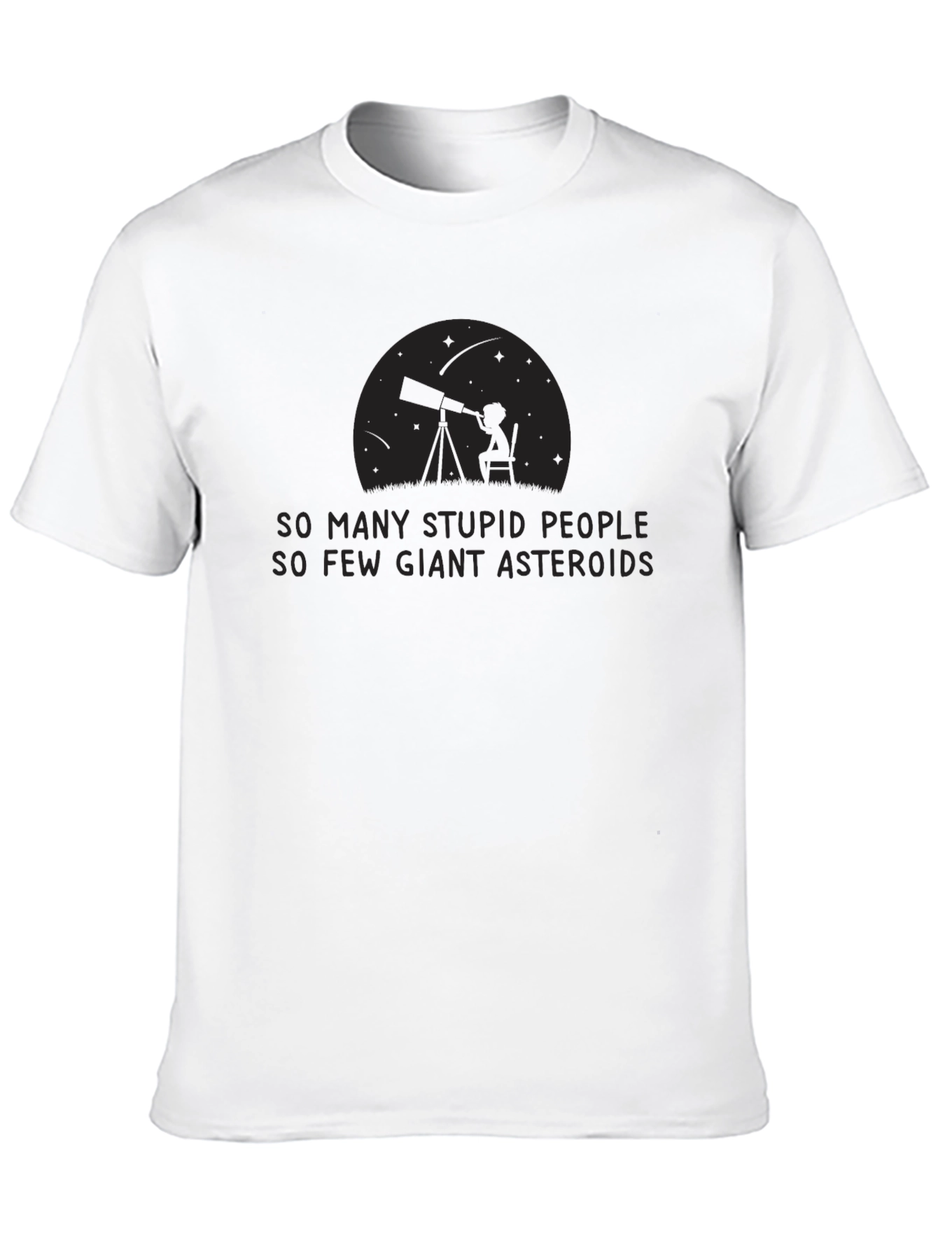 Black So Many Stupid People, So Few Giant Asteroids Black Tee view 10