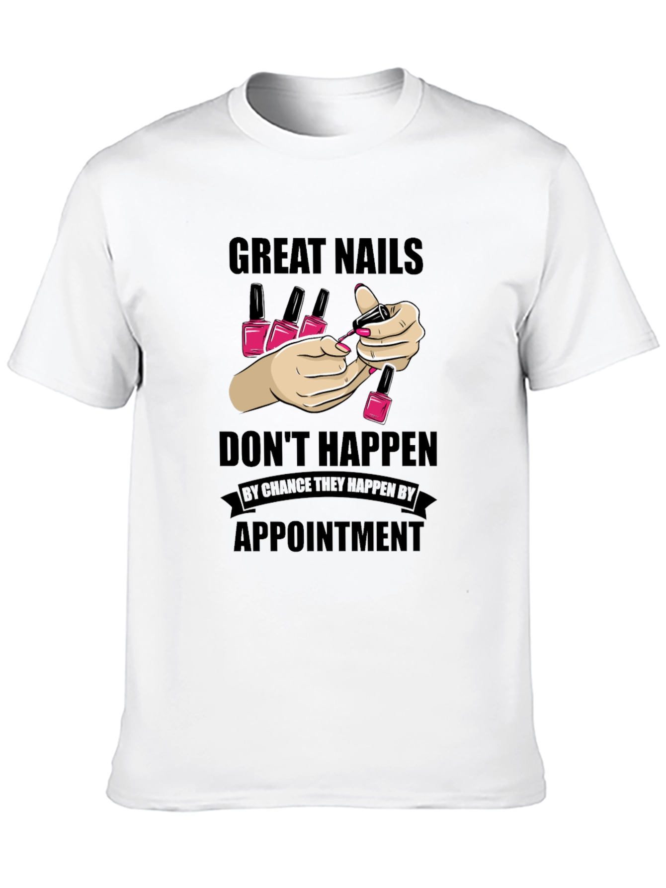 Great Nails Appointment T-Shirt, Nail Salon Tee - 10