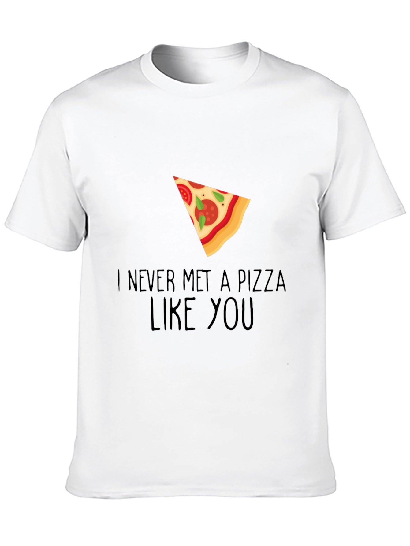 Pizza Lover Graphic Tee - Never Met a Pizza Like You - 10