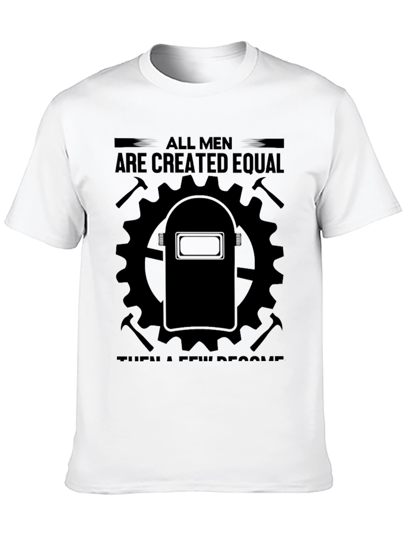 Black Welder's Tee: All Men Are Created Equal, Then a Few Become Welders view 10