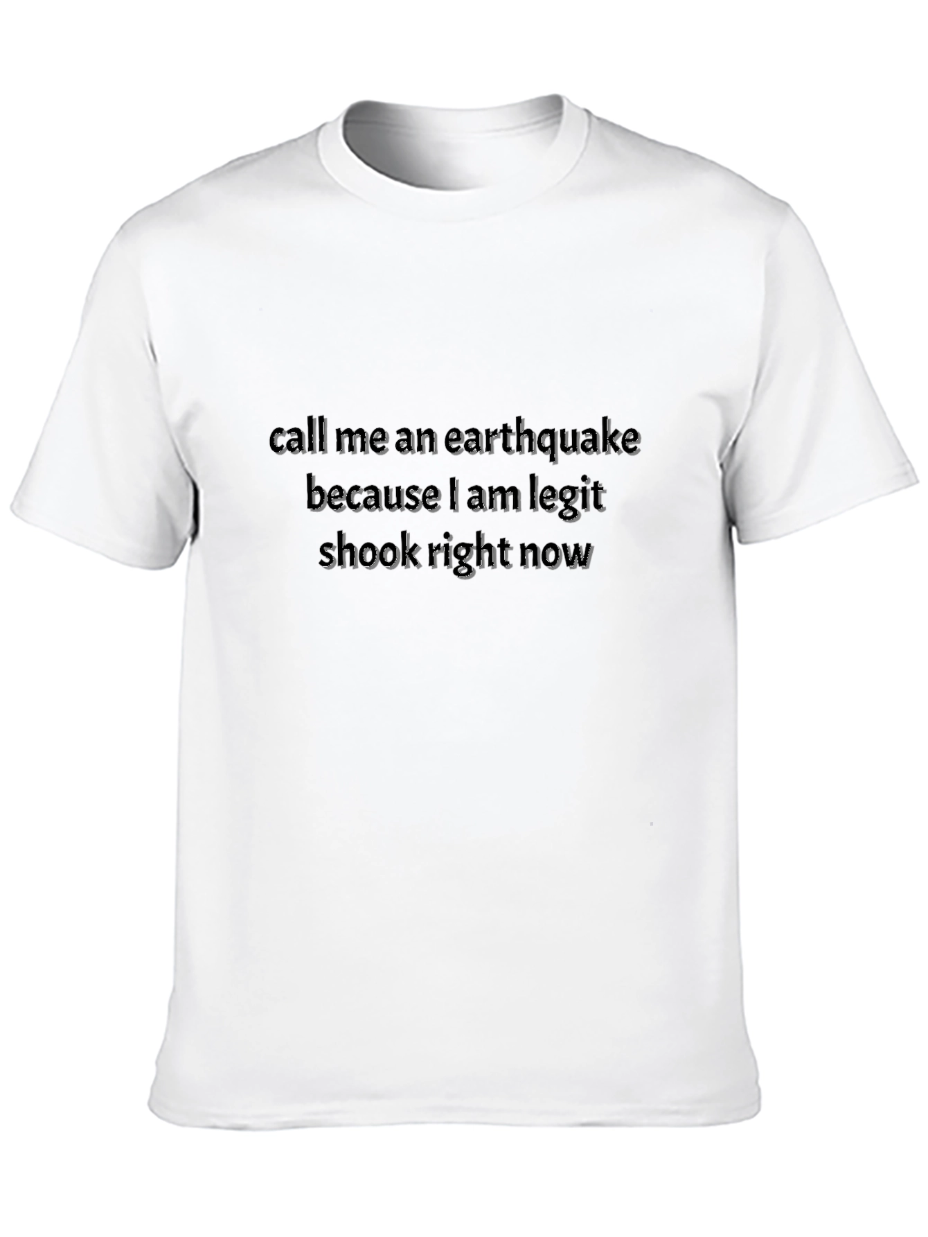 Earthquake Shook T-Shirt - Humorous Graphic Tee - 10
