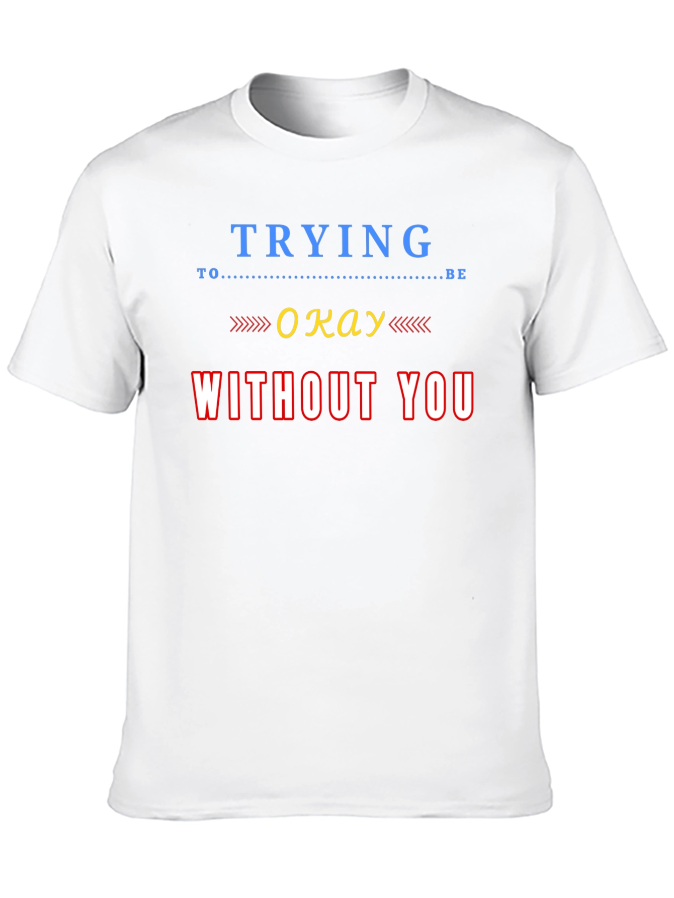 Black Trying To Be Okay Without You Graphic Tee view 10