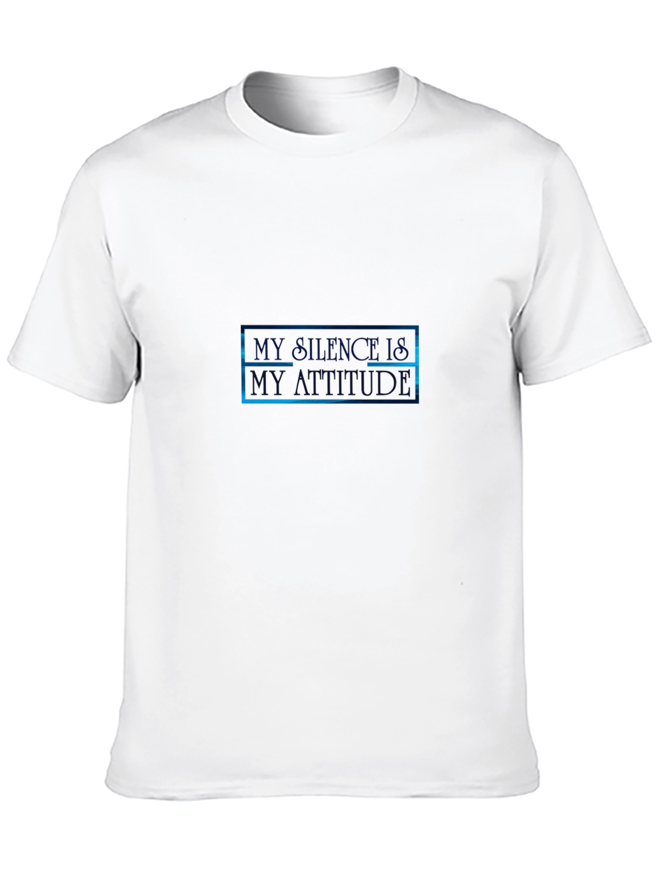 Statement Tee: My Silence Is My Attitude - 10