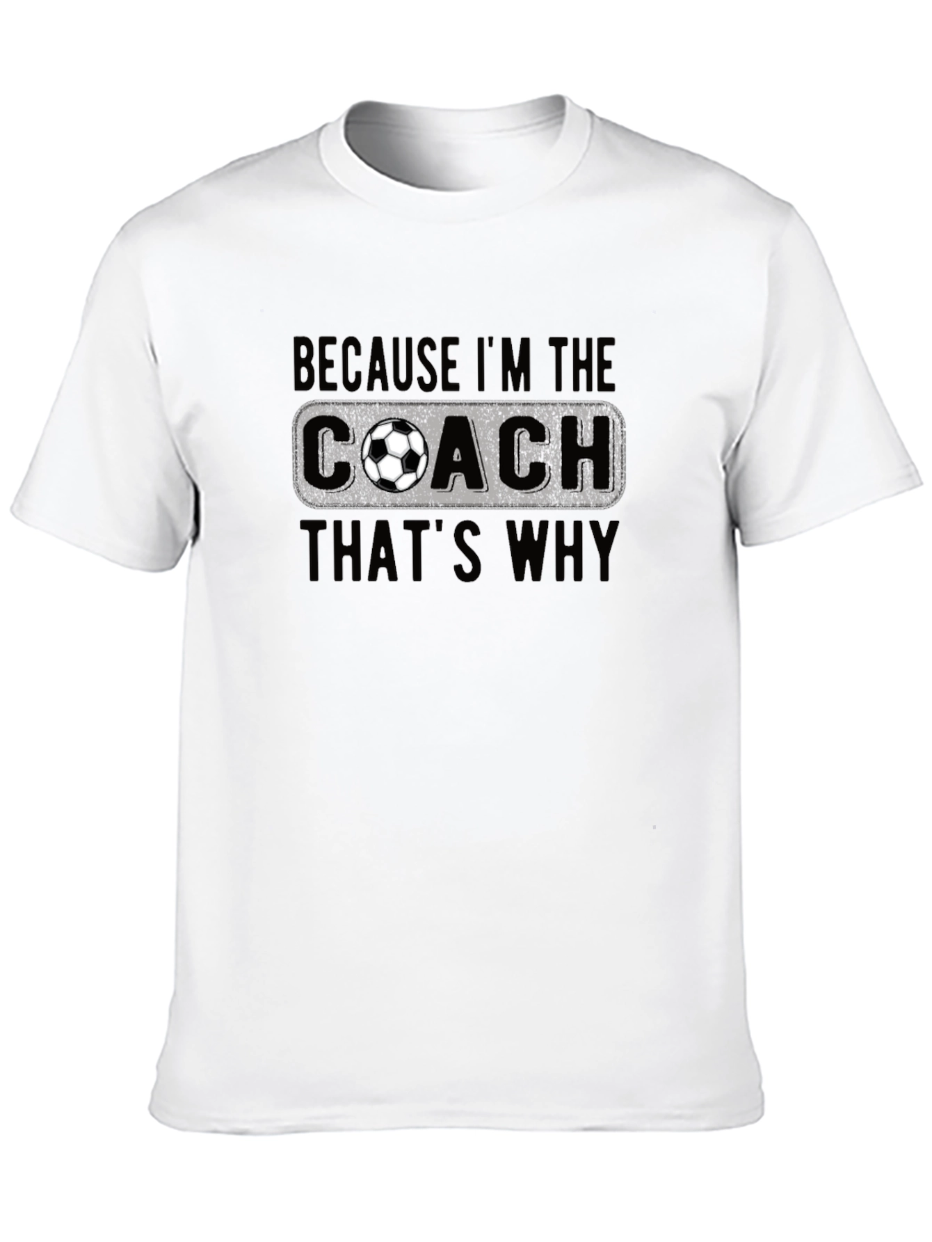 Black Soccer Coach T-Shirt - Because I'm the Coach, That's Why! view 10