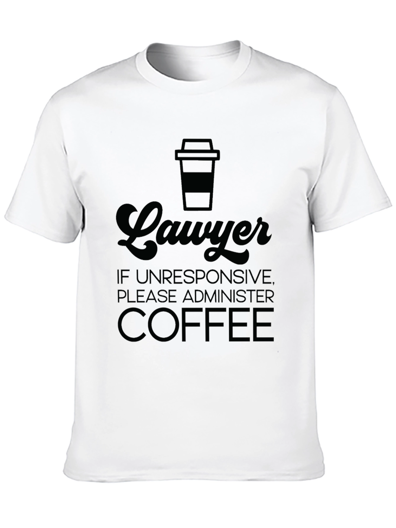 Black Lawyer Coffee T-Shirt - If Unresponsive Administer Coffee! view 10