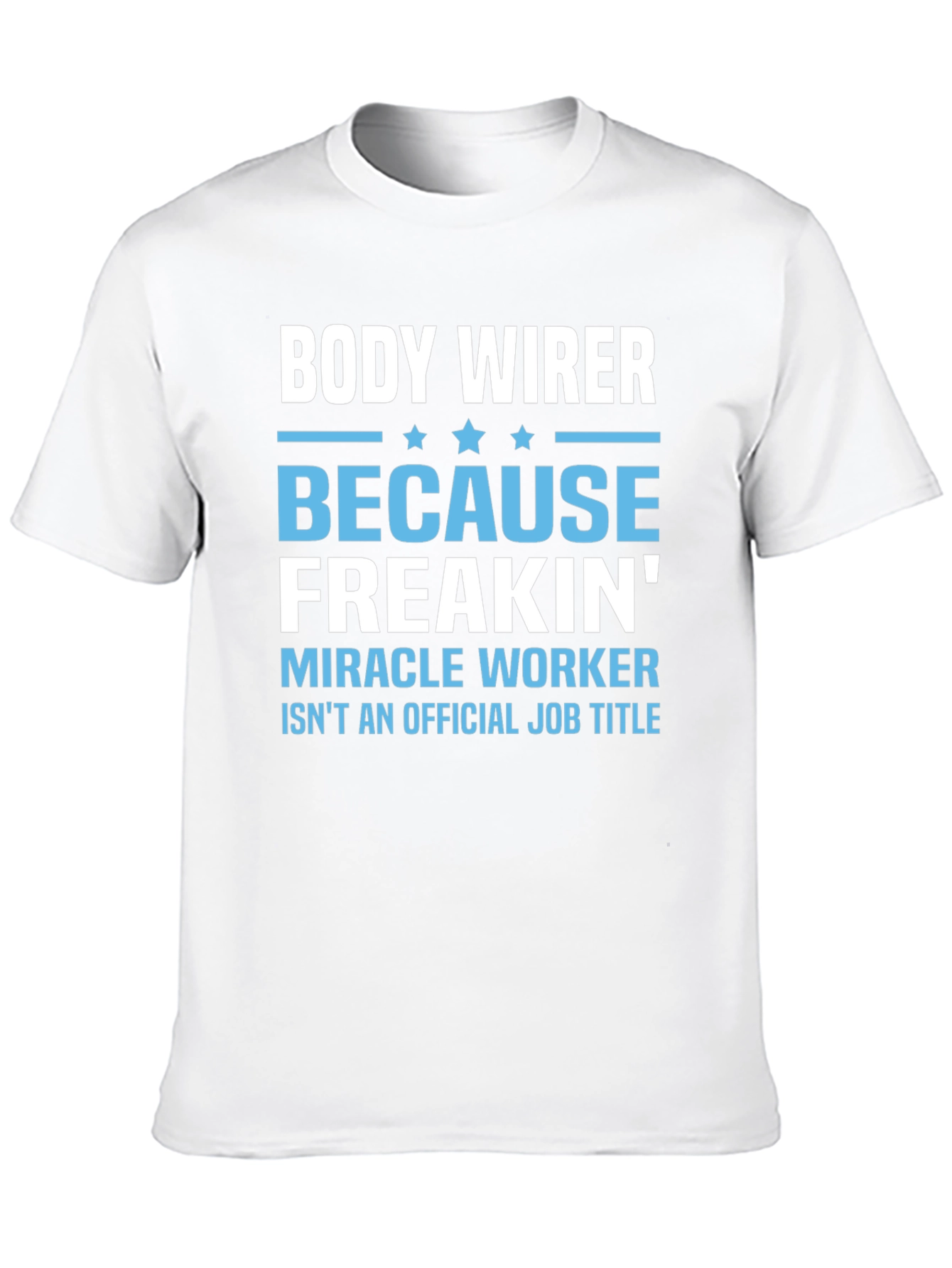 Black Body Wirer Funny Job Title T-Shirt view 10
