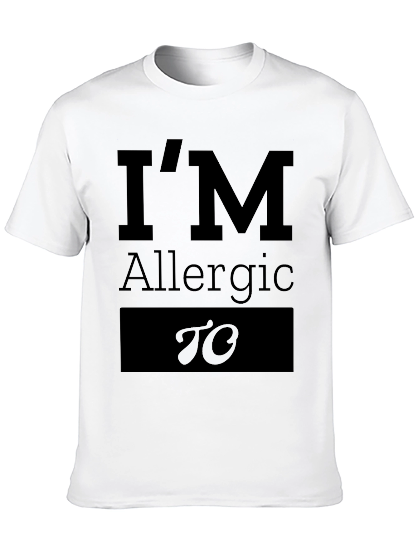 Black I'm Allergic To Funny T-Shirt view 10