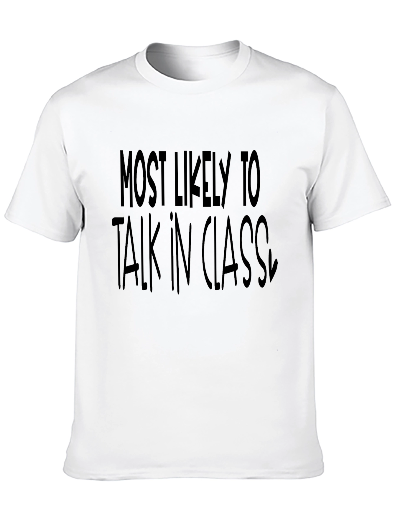 Black Most Likely To Talk In Class T-Shirt view 10