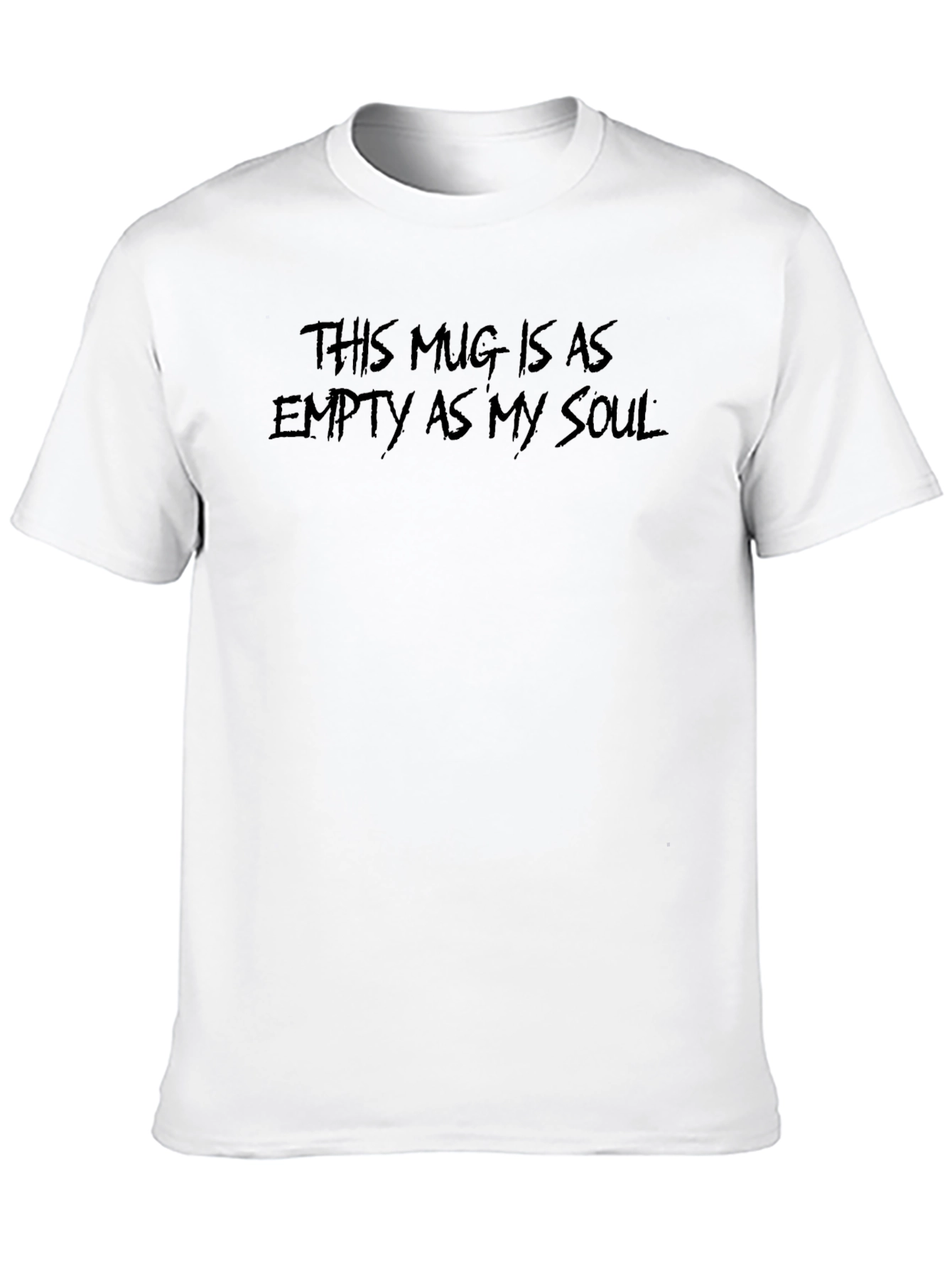 Black This Mug Is As Empty As My Soul Black T-Shirt view 10