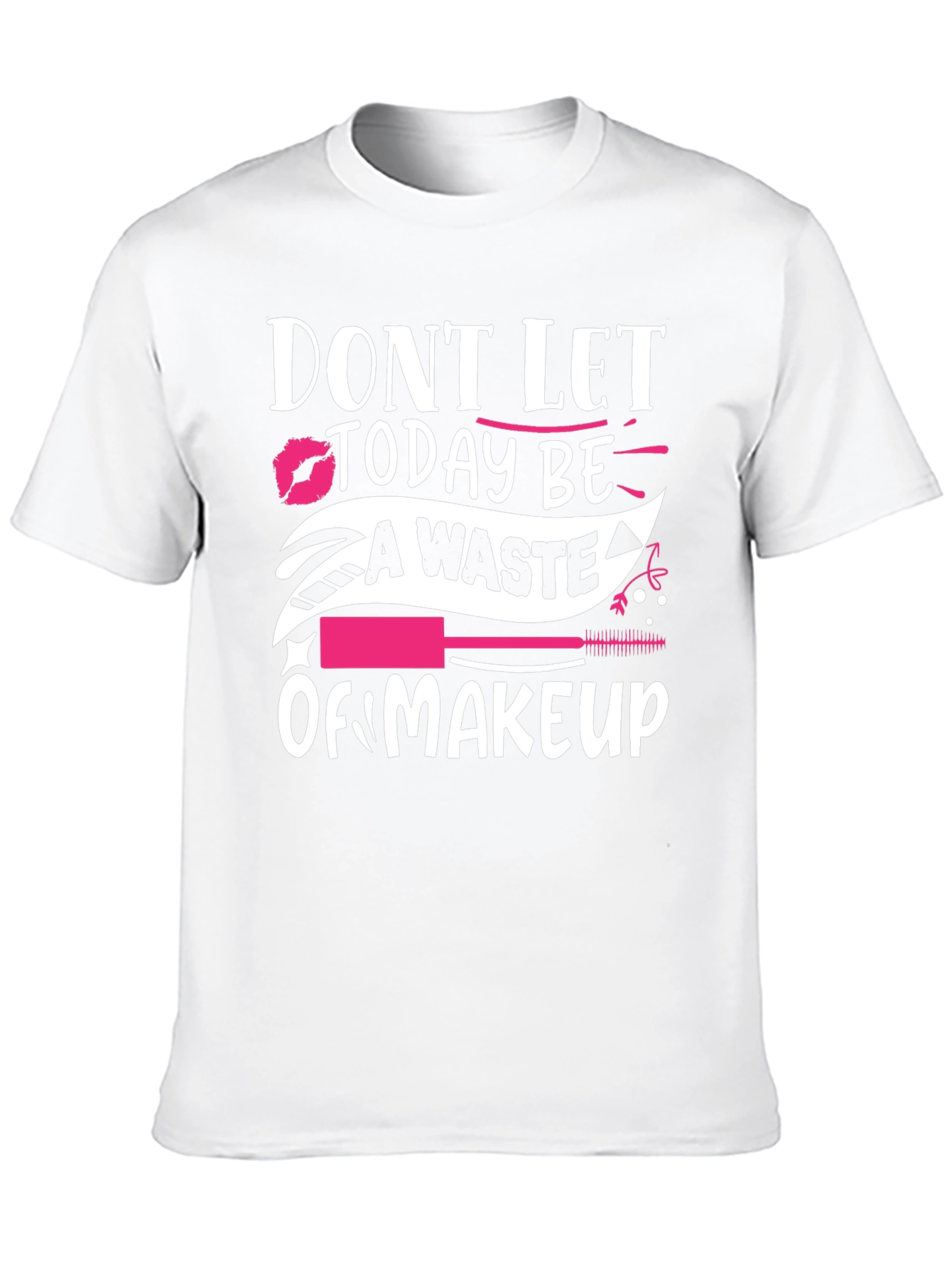 Black Don't Let Today Be A Waste of Makeup Graphic T-Shirt view 10