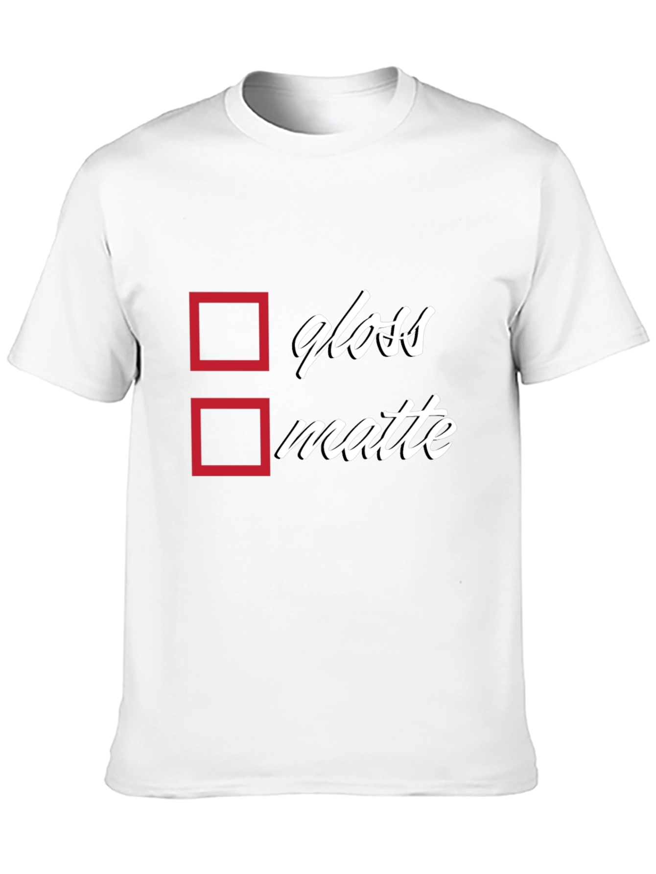 Black Gloss or Matte T-Shirt - Humorous Choice view 10