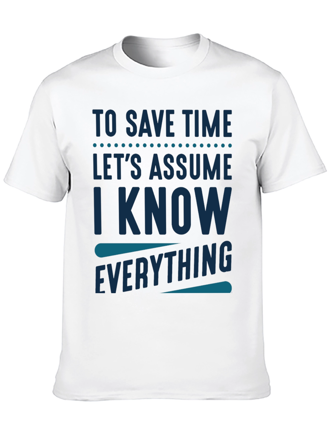 Black To Save Time Assume I Know Everything T-Shirt view 10