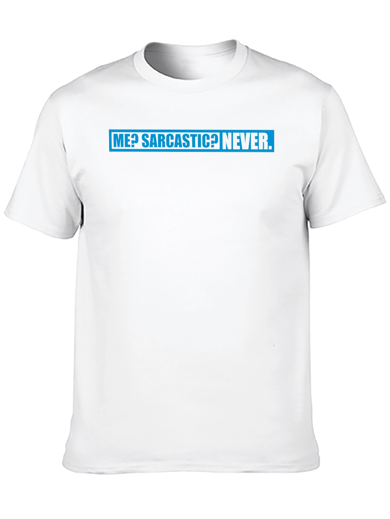 Black Sarcastic Humor Tee: Me? Sarcastic? Never T-Shirt view 10