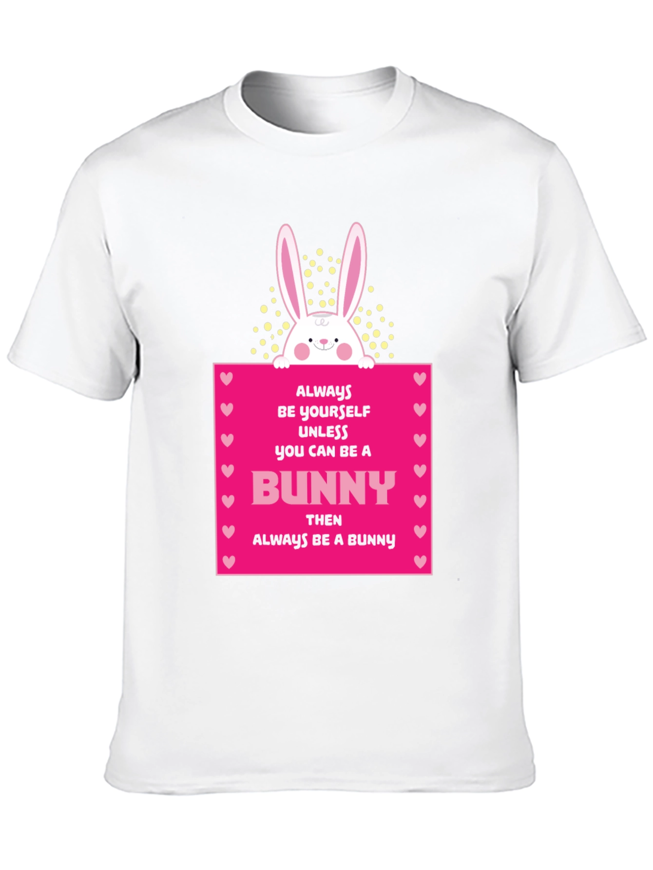 Always Be Yourself Unless You Can Be A Bunny T-Shirt - 10