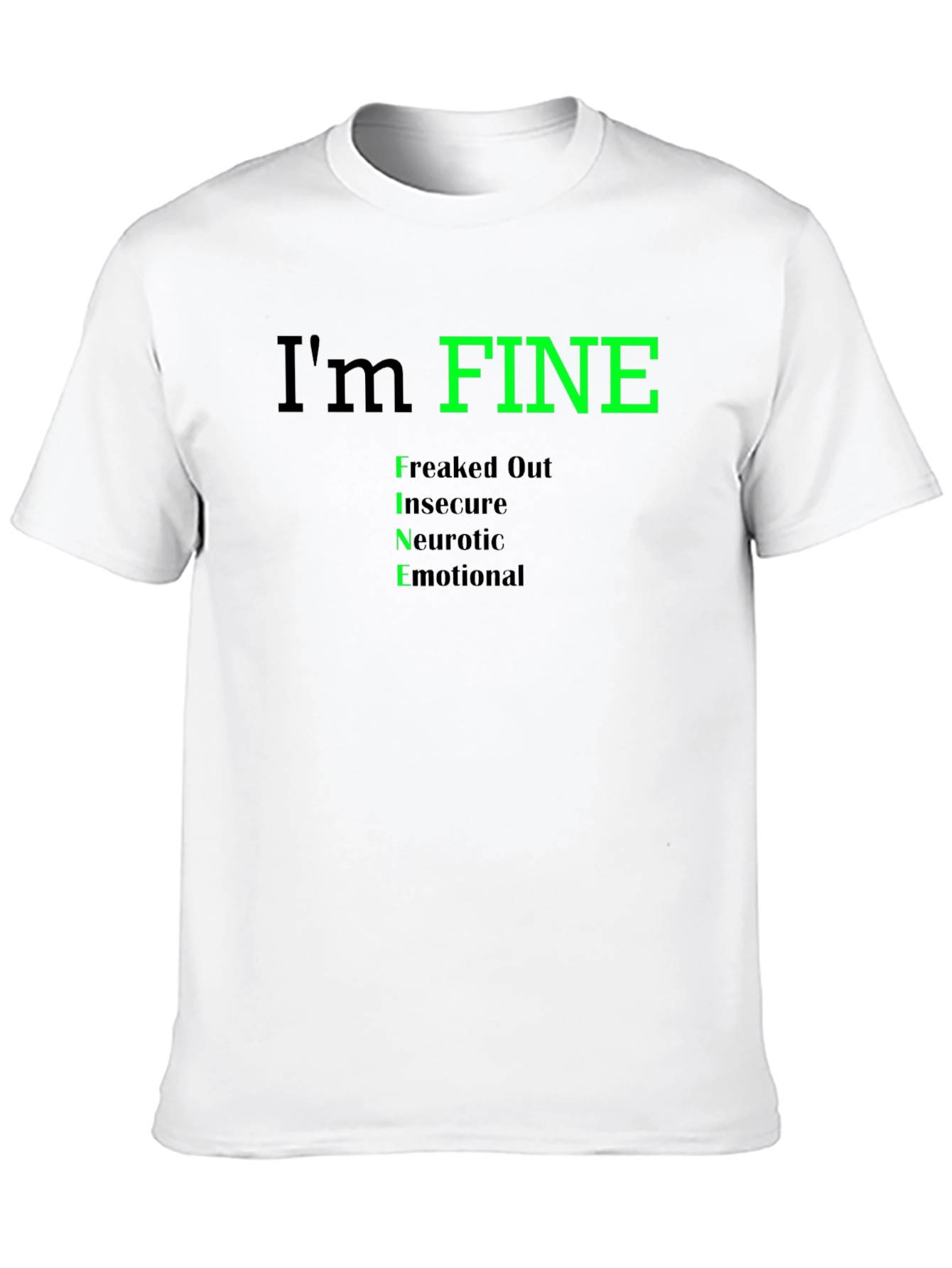 Black I'm FINE T-Shirt - Freaked Out, Insecure, Neurotic, Emotional view 10