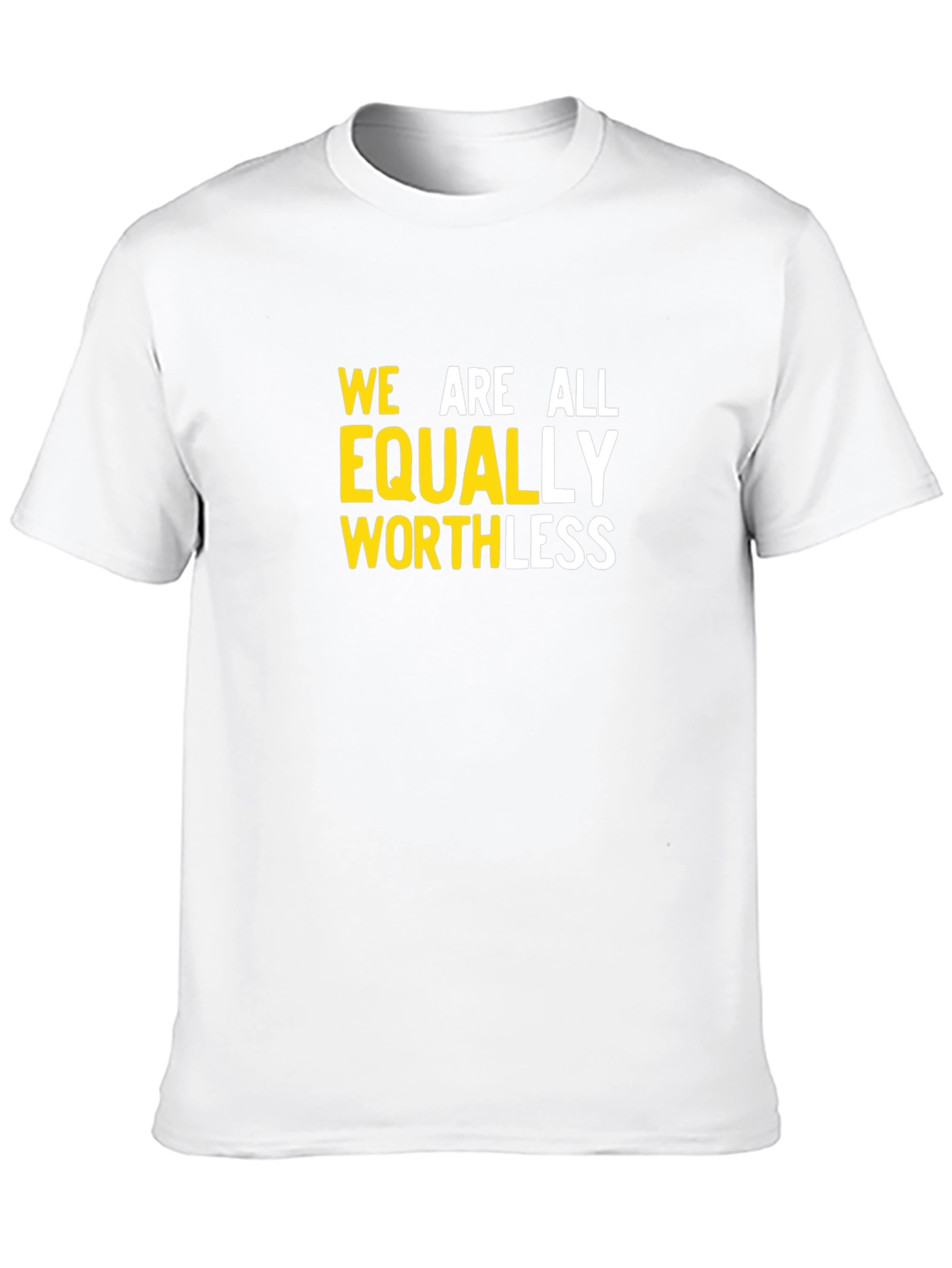 Black We Are All Equally Worthless Graphic Tee view 10