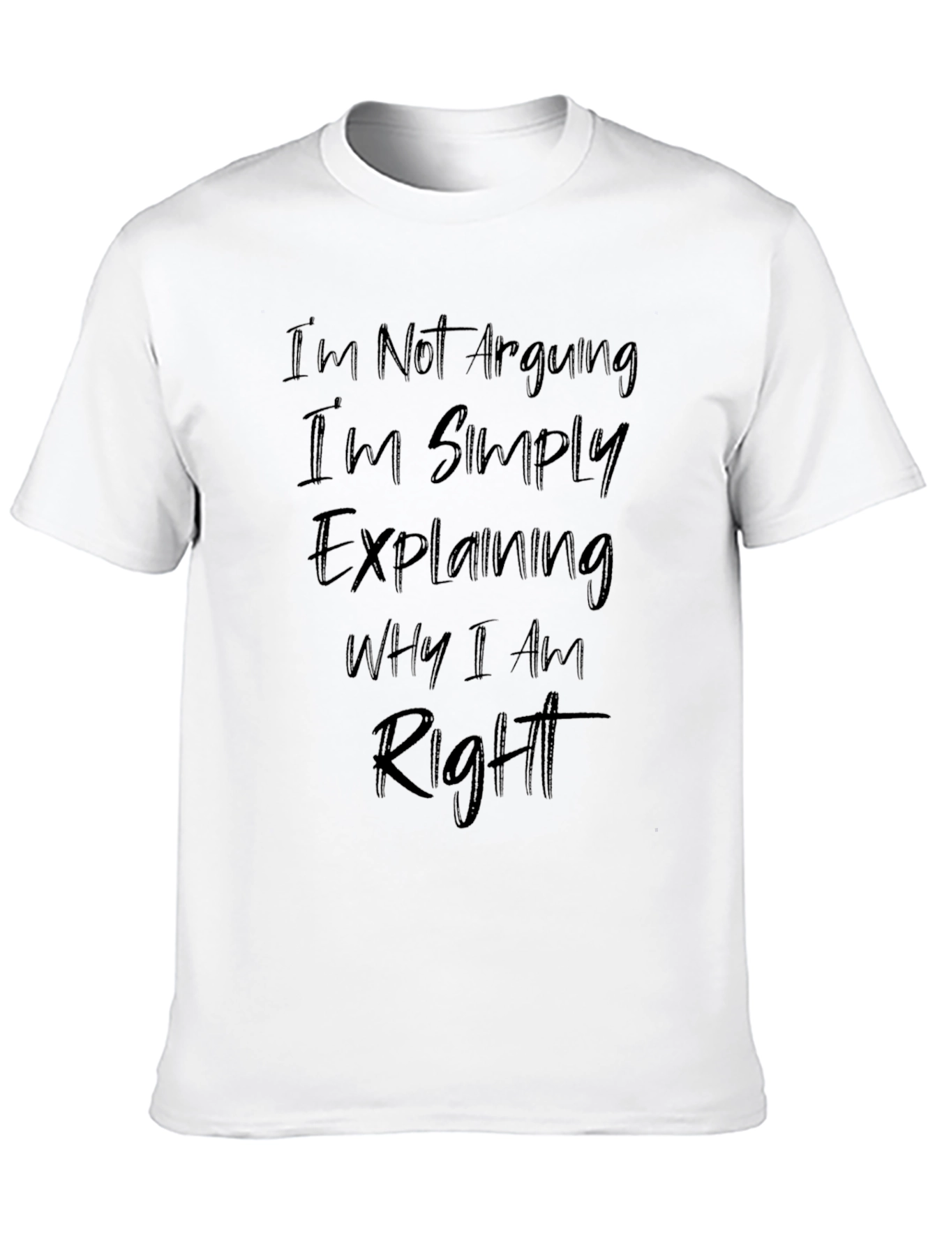 Black I'm Not Arguing Funny Sarcastic T-Shirt view 10