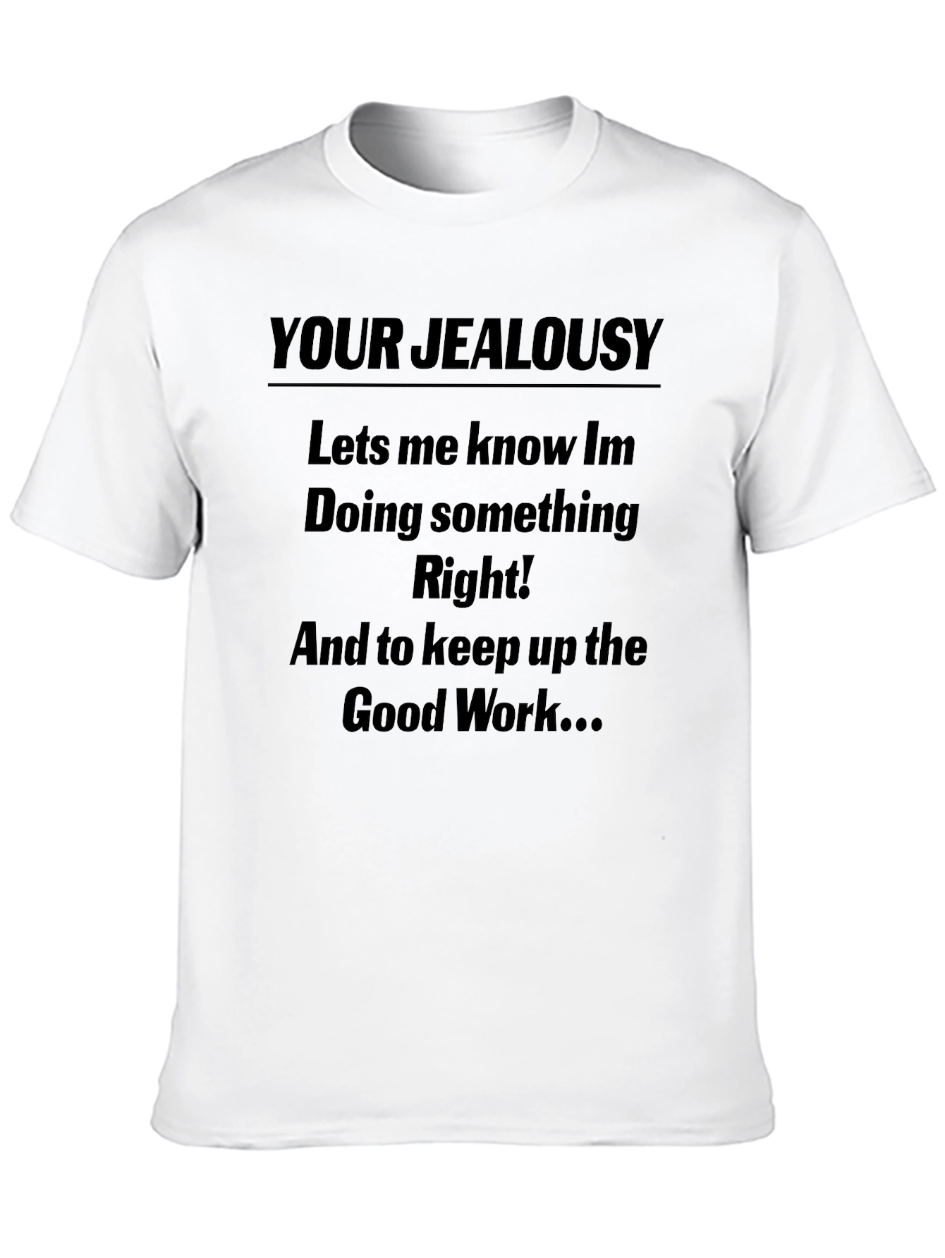 Black Your Jealousy T-Shirt - Sarcastic Tee view 10