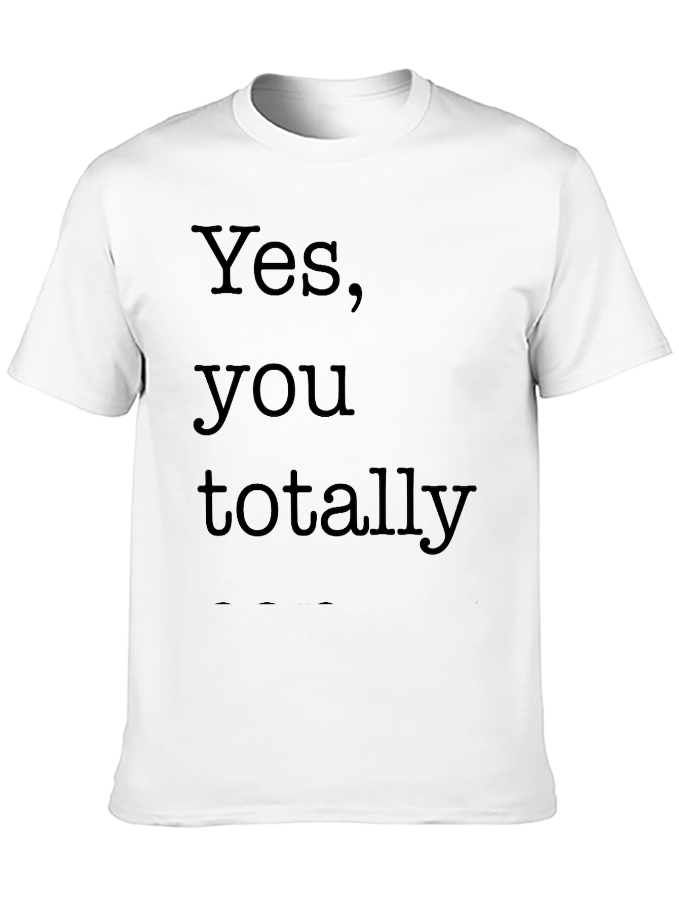 Black Yes, You Totally Black T-Shirt view 10