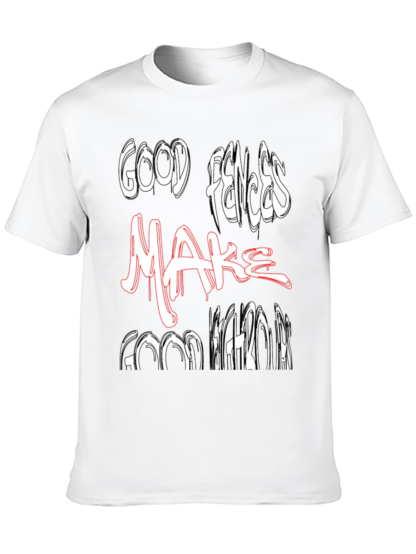 Black Good Fences Make Good Neighbors Graphic Tee view 10